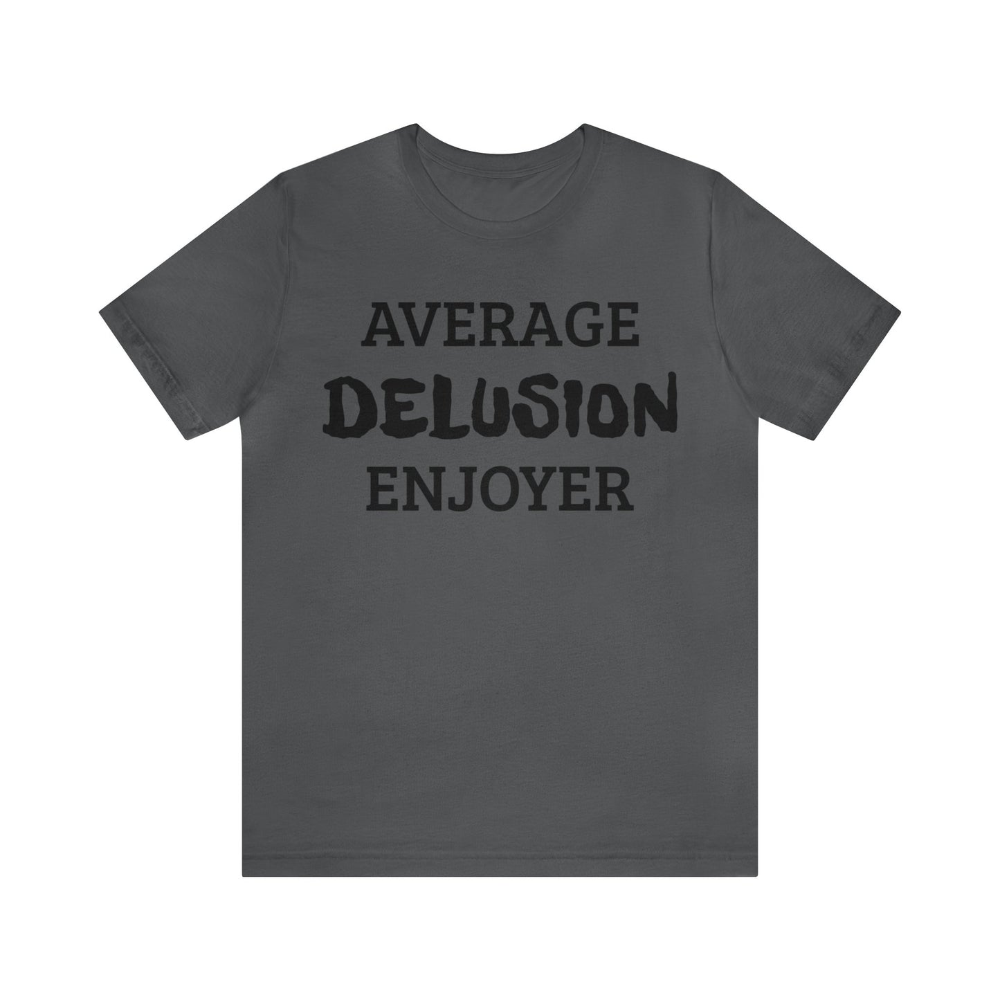 Average Delusion Enjoyer Unisex Tee