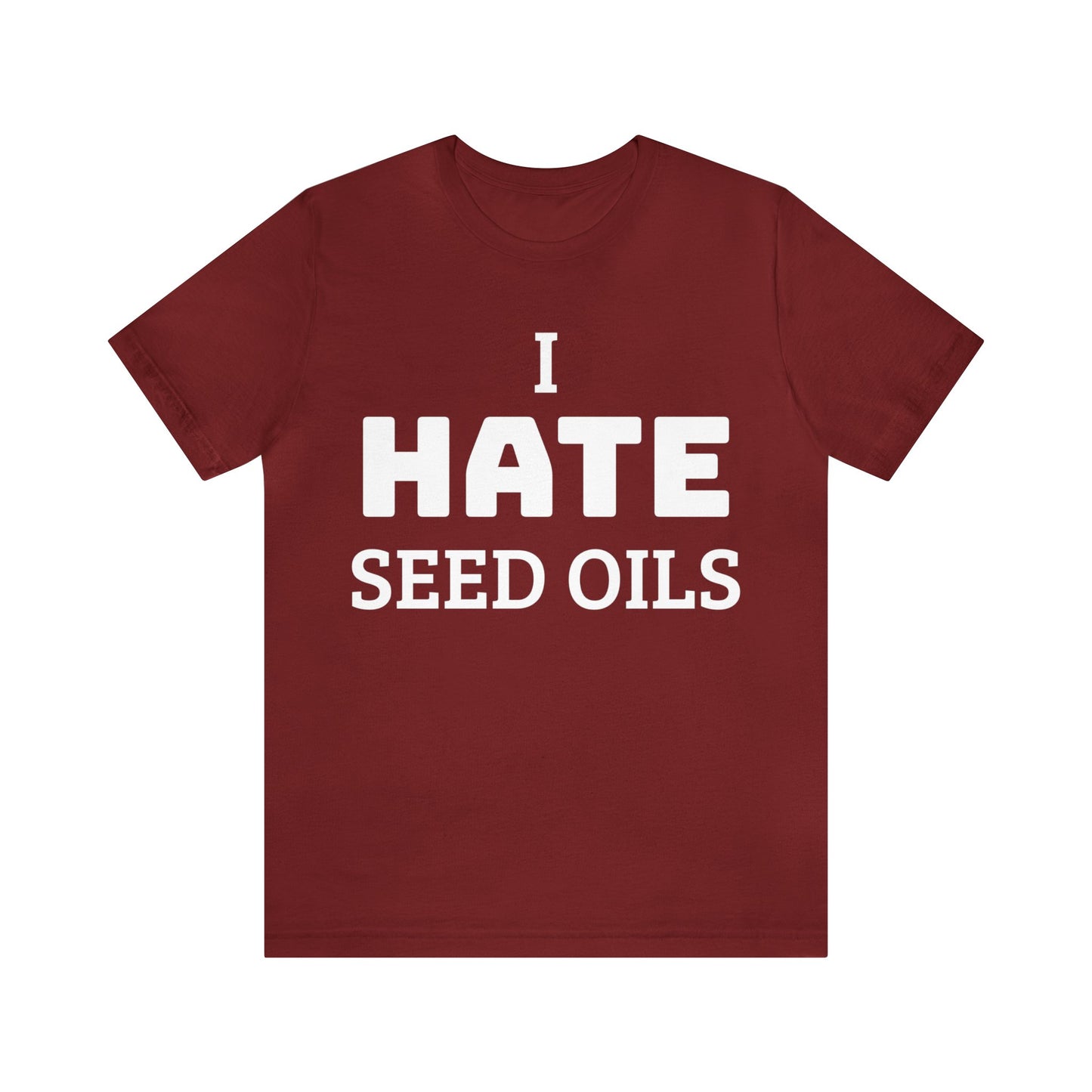 I HATE Seed Oils Unisex Tee