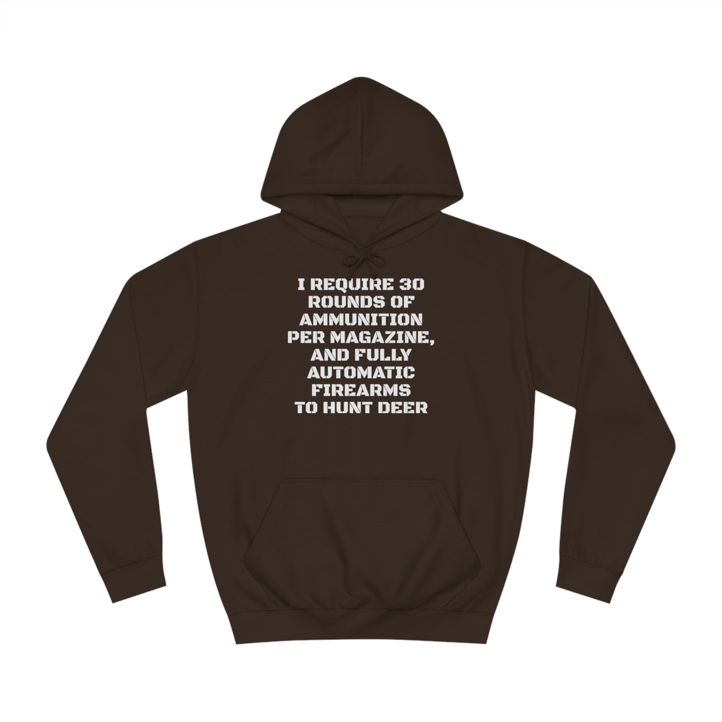 30 Rounds And Full Auto For Deer Unisex Hoodie