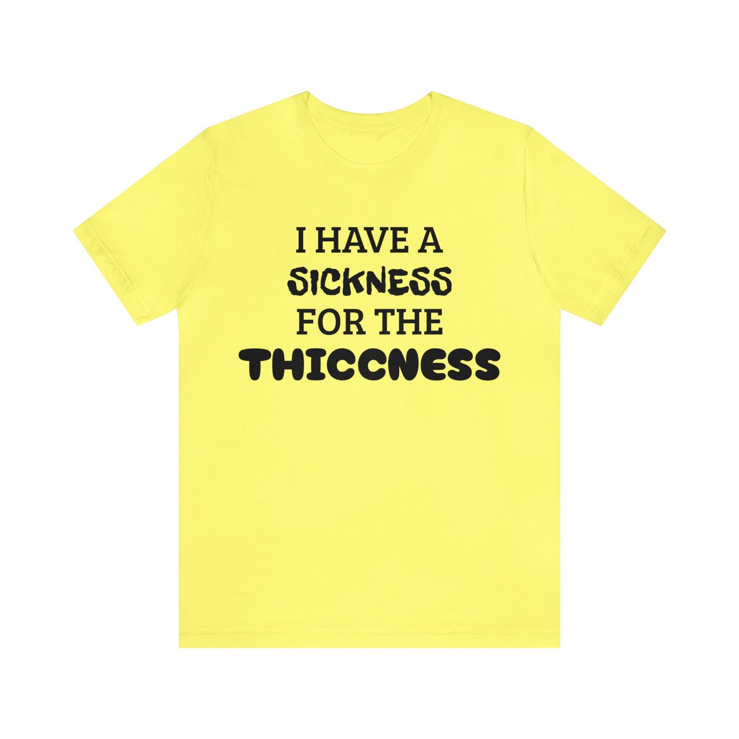 Sickness For The Thiccness Unisex Tee