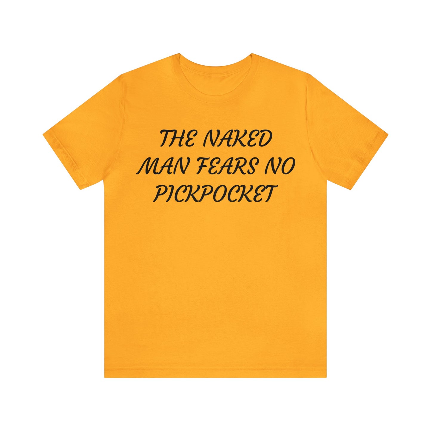 Naked Man Fears No Pickpocket Unisex Tee