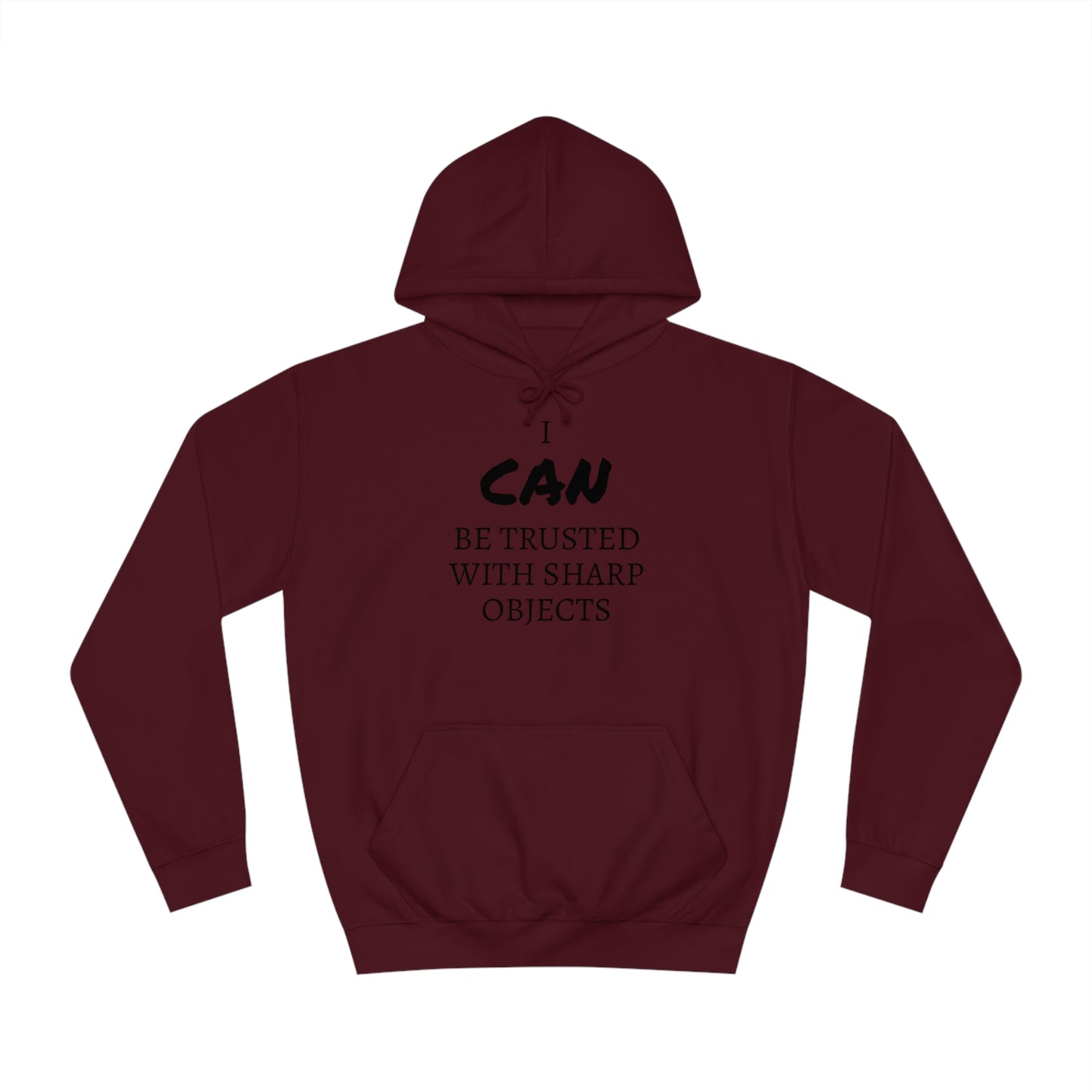 I CAN Be Trusted With Sharp Objects Unisex Hoodie