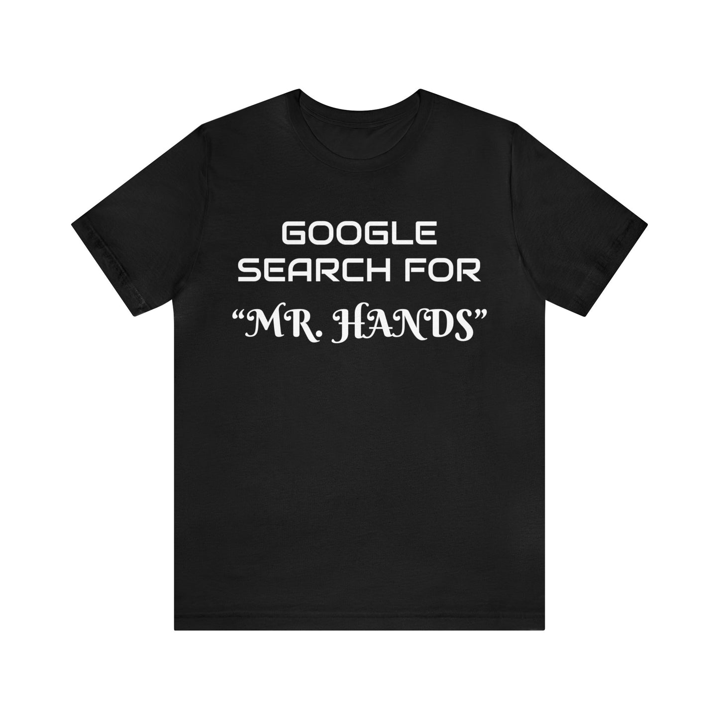 Search Mr. Hands Unisex Tee