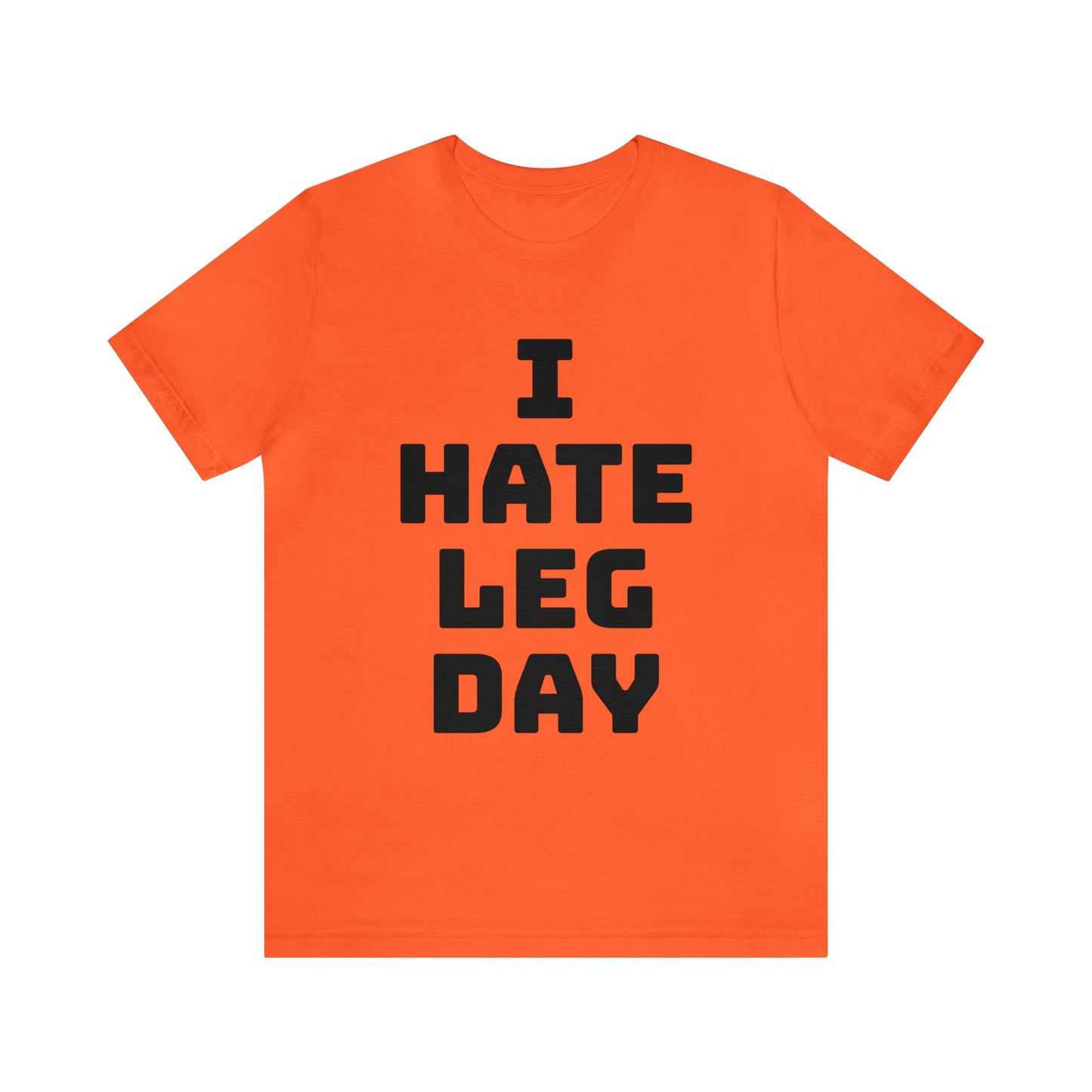 Leg Day Hate Unisex Tee