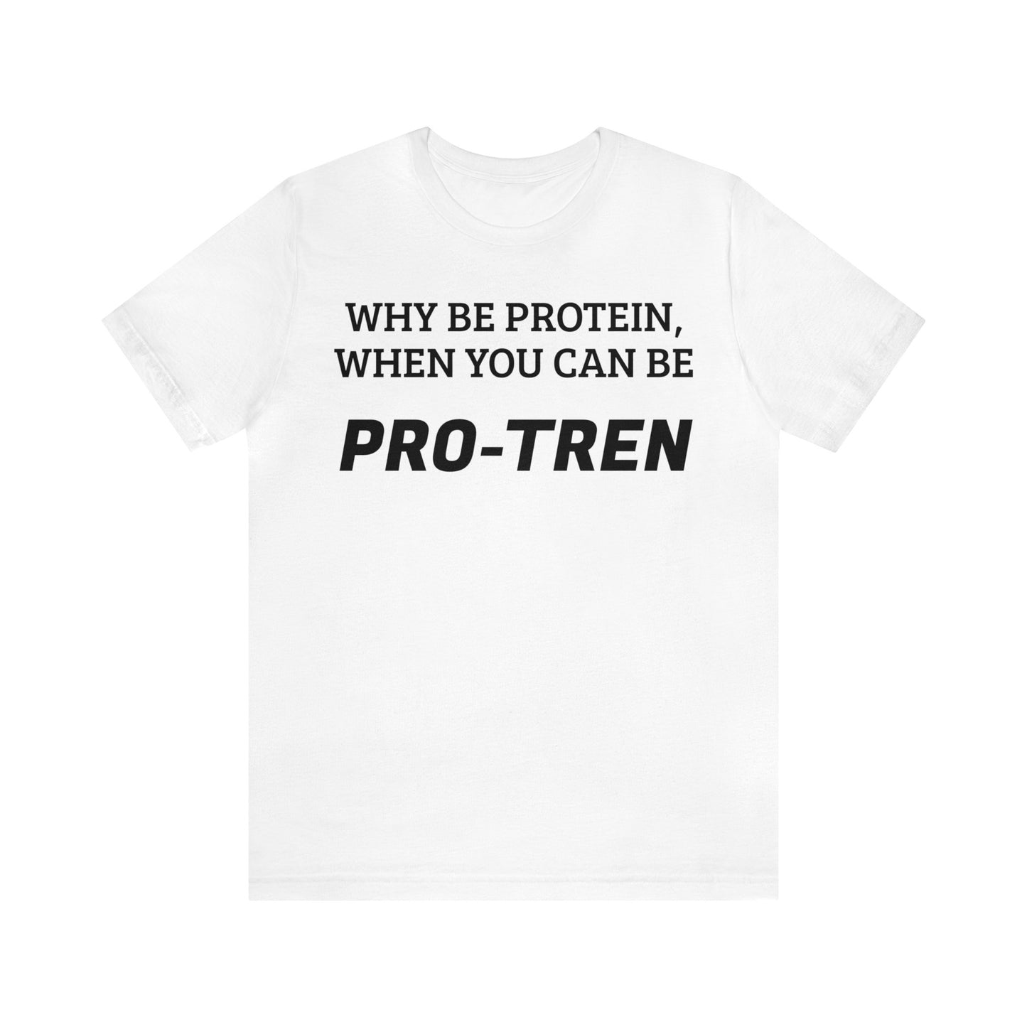 Protein VS Pro-Tren Unisex Tee