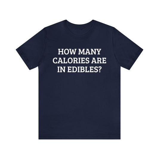 Calories In Edibles Unisex Tee