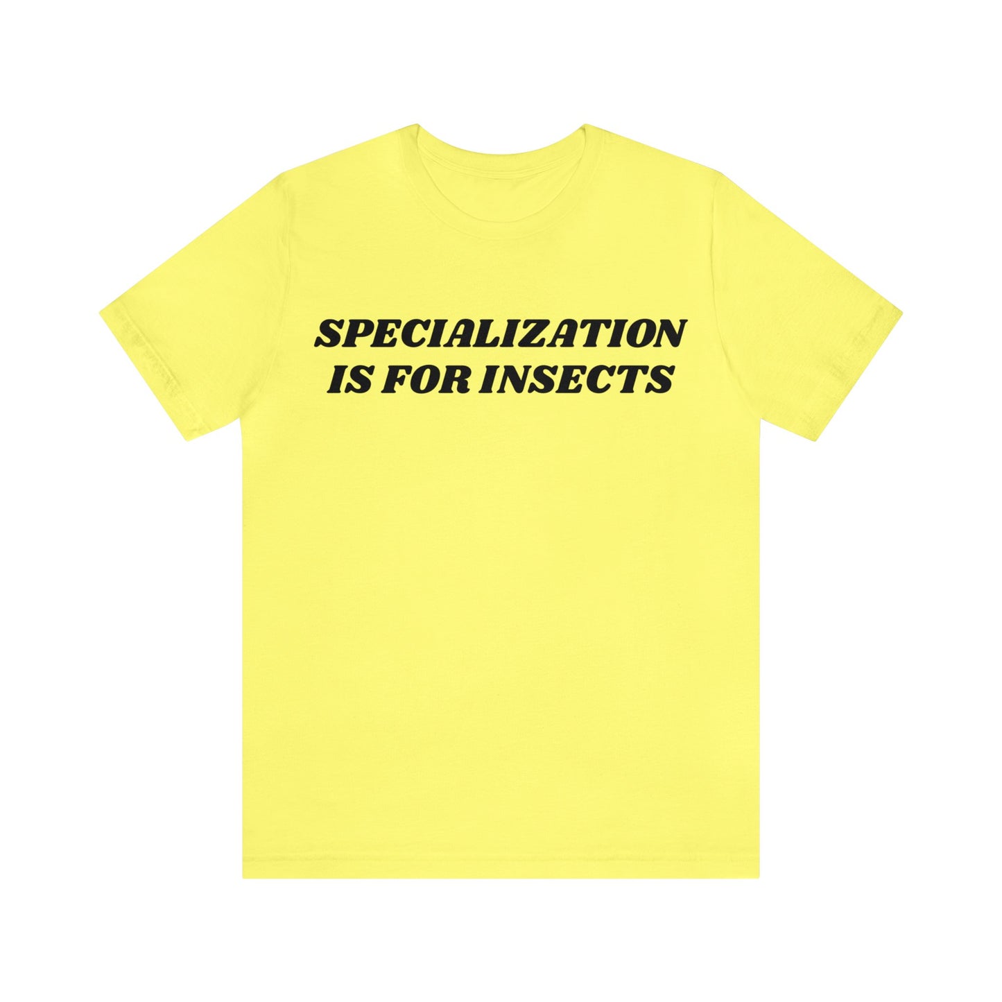 Specialisation Is For Insects Unisex Tee