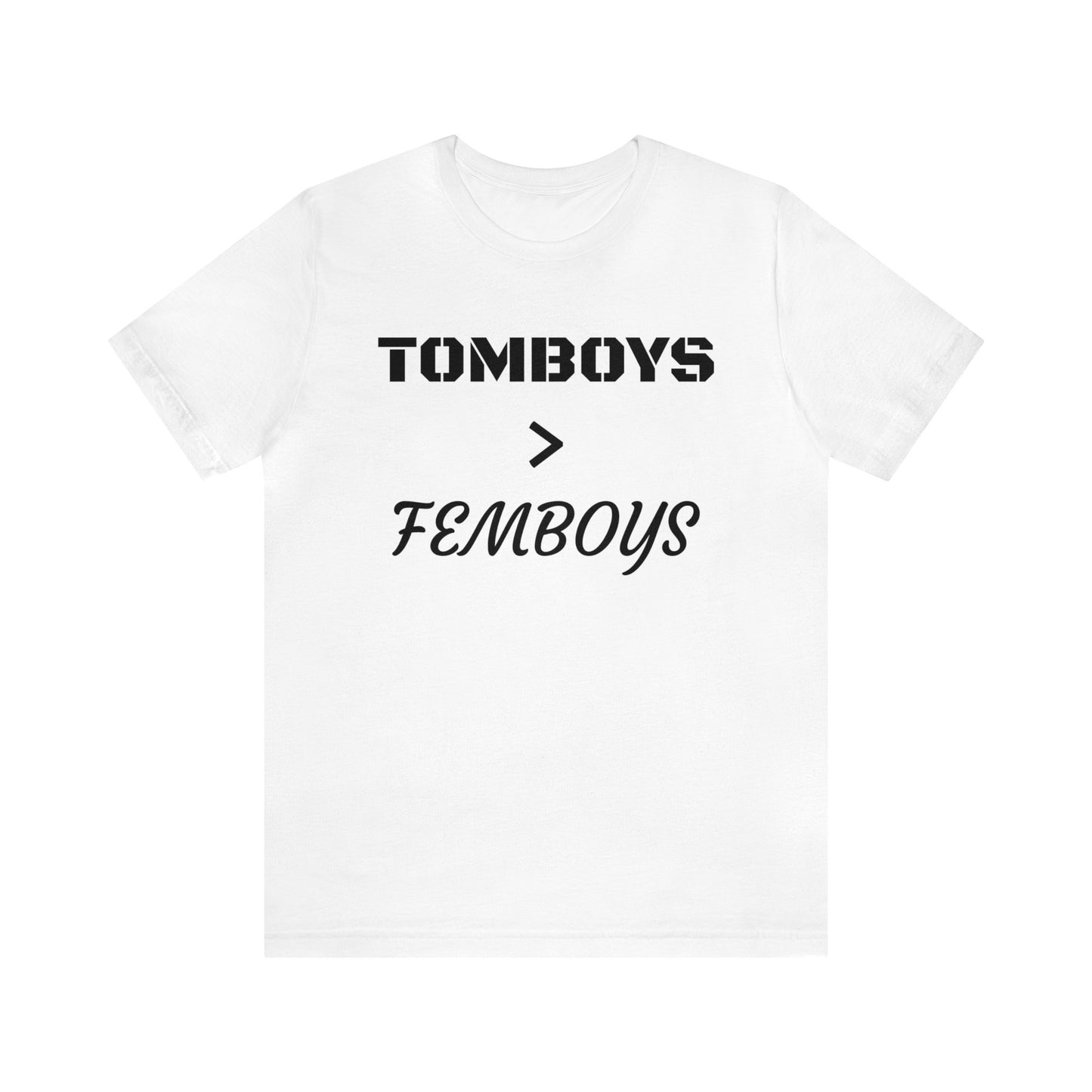 Tomboys Are Better Than Femboys Unisex Tee