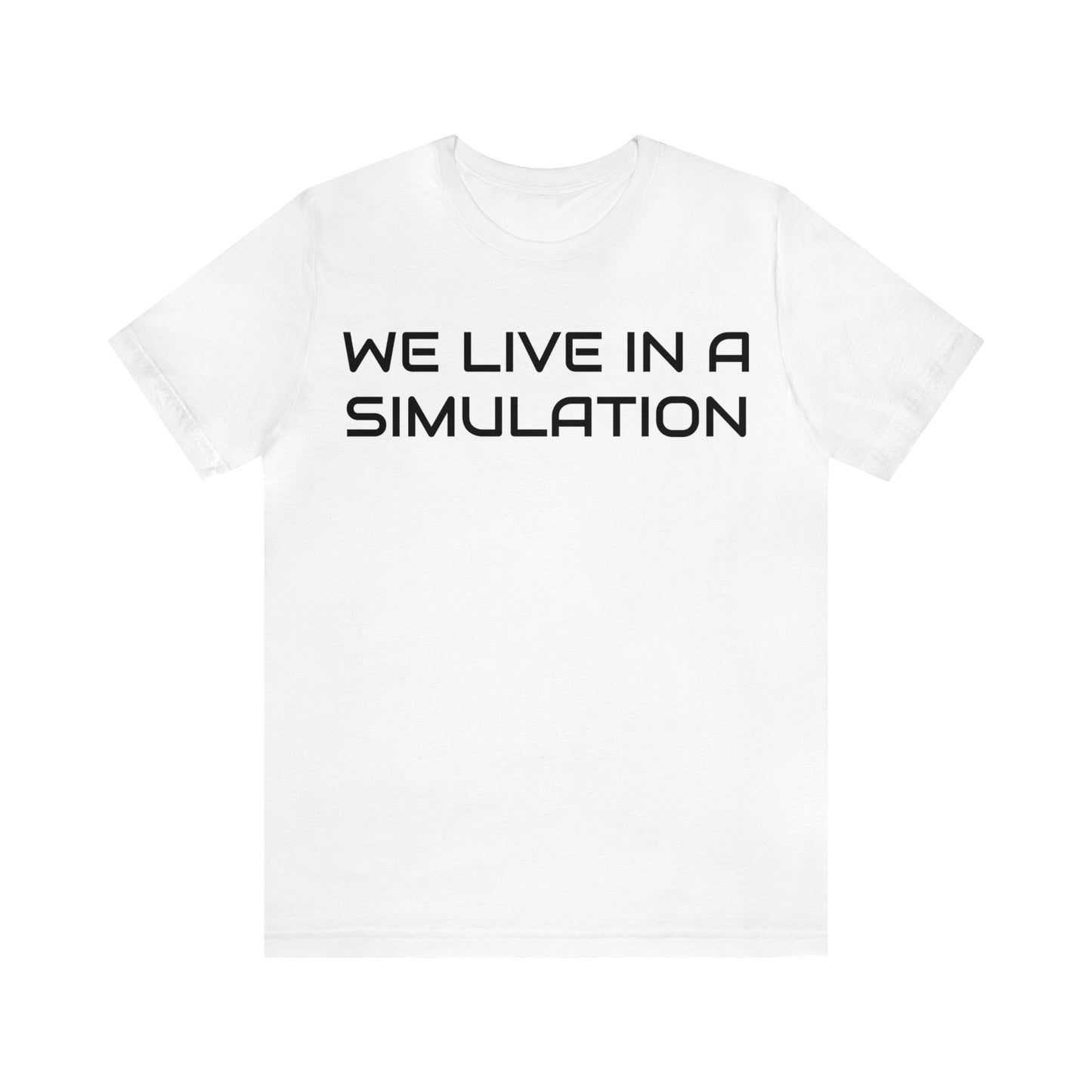 We Live In A Simulation Unisex Tee