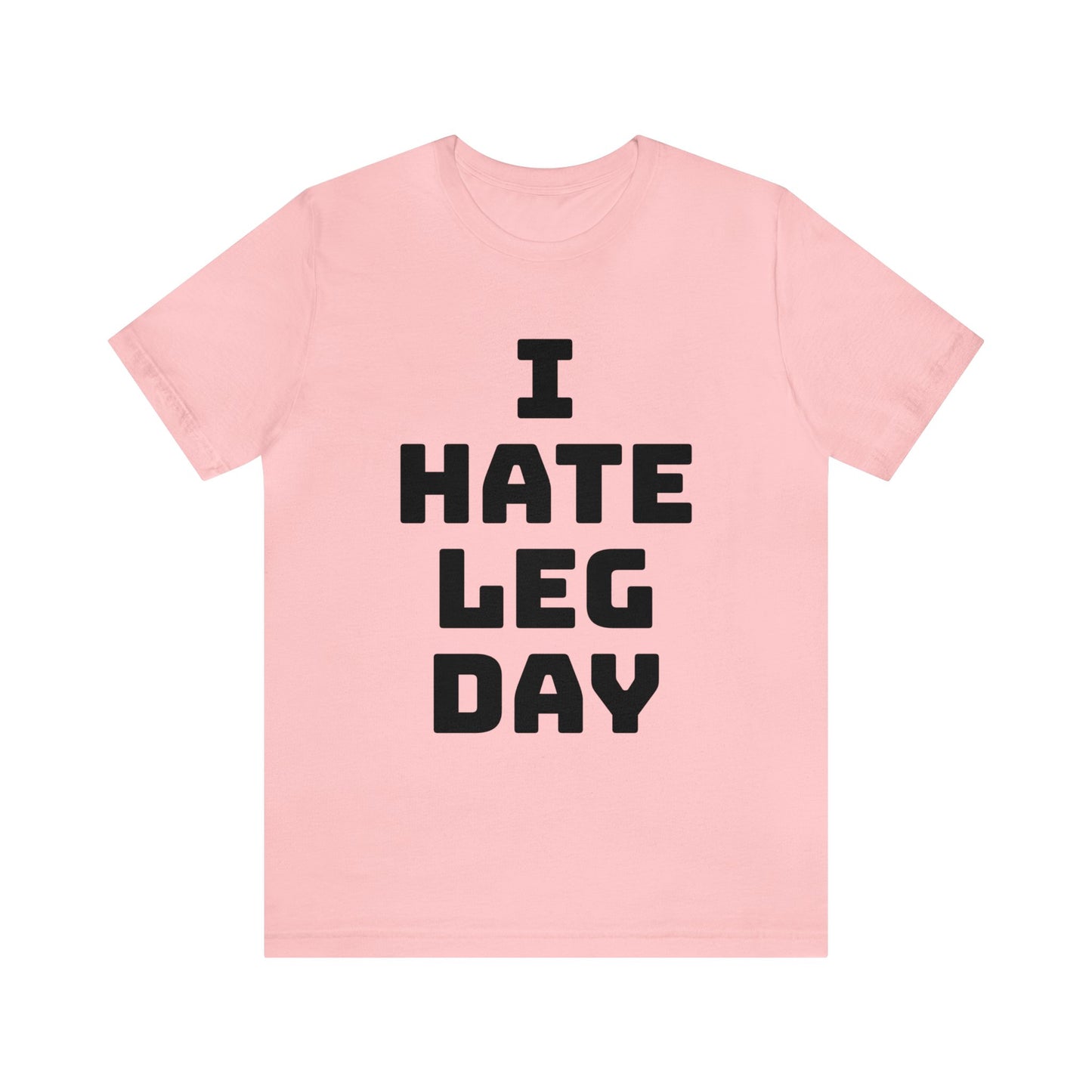 Leg Day Hate Unisex Tee