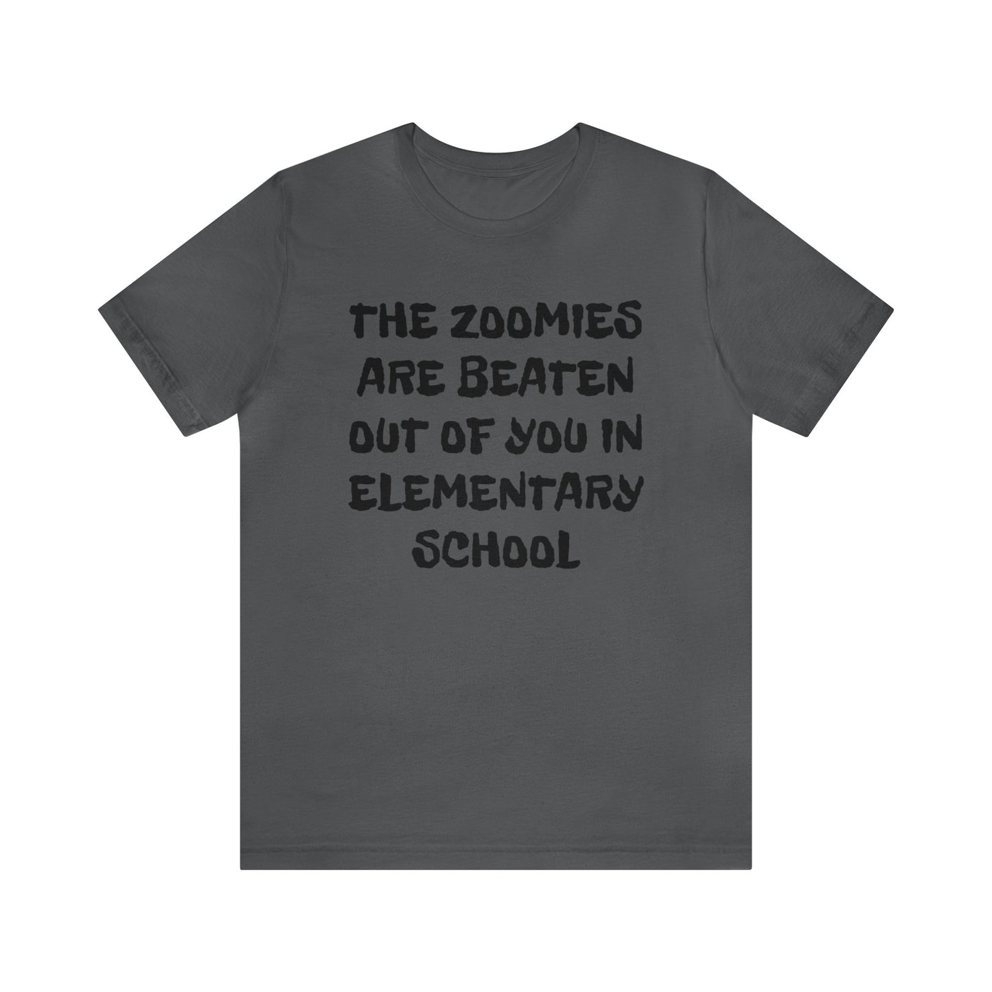 Zoomies Are Beaten In Elementary School Unisex Tee