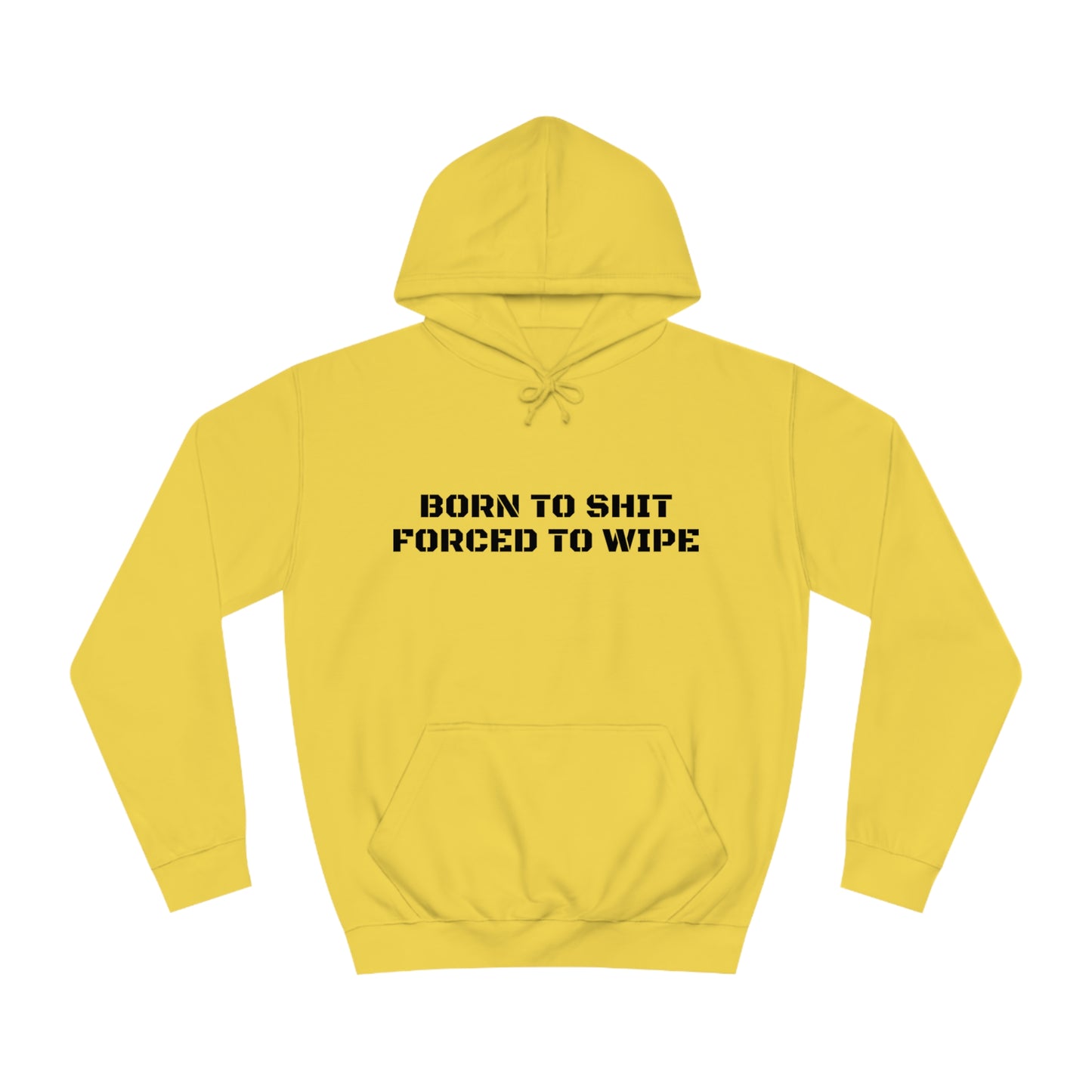 Born To Shit Forced To Wipe Unisex Hoodie