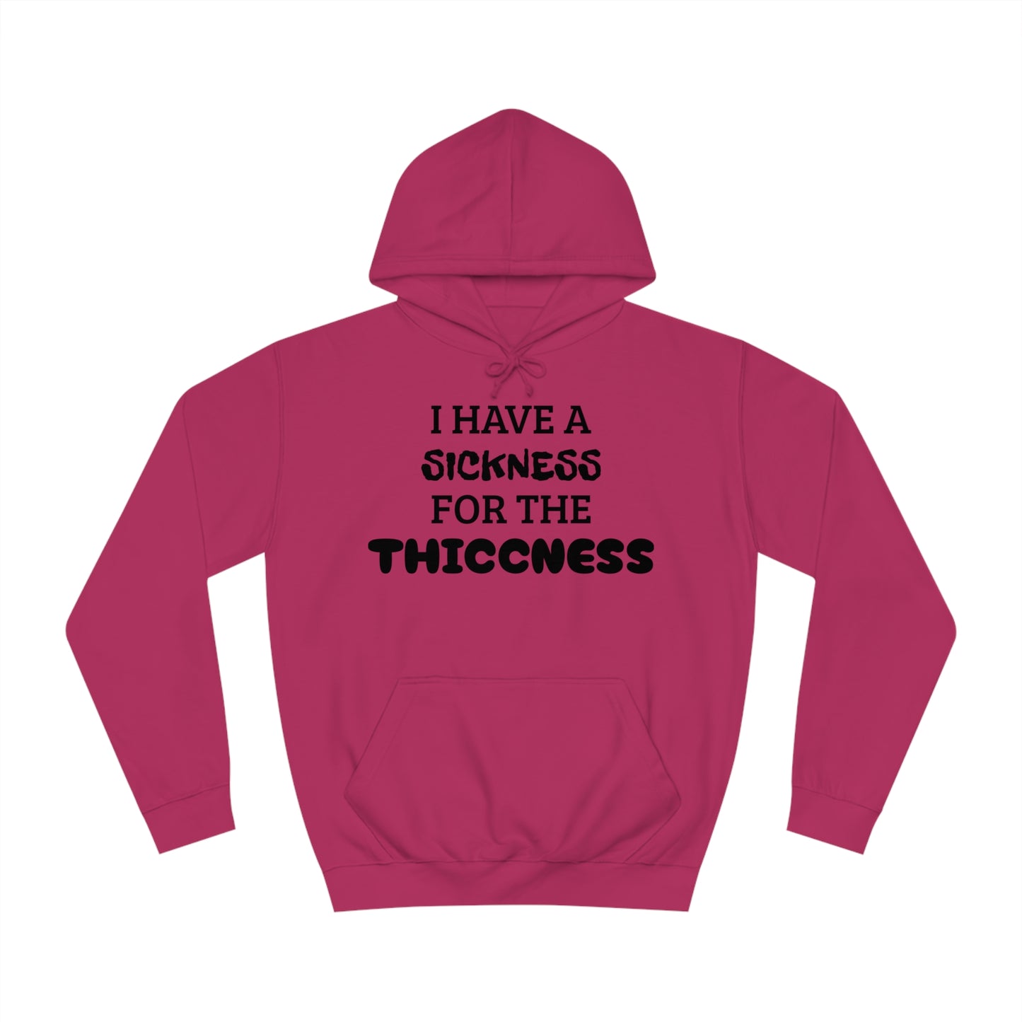 Sickness For The Thiccness Unisex Hoodie