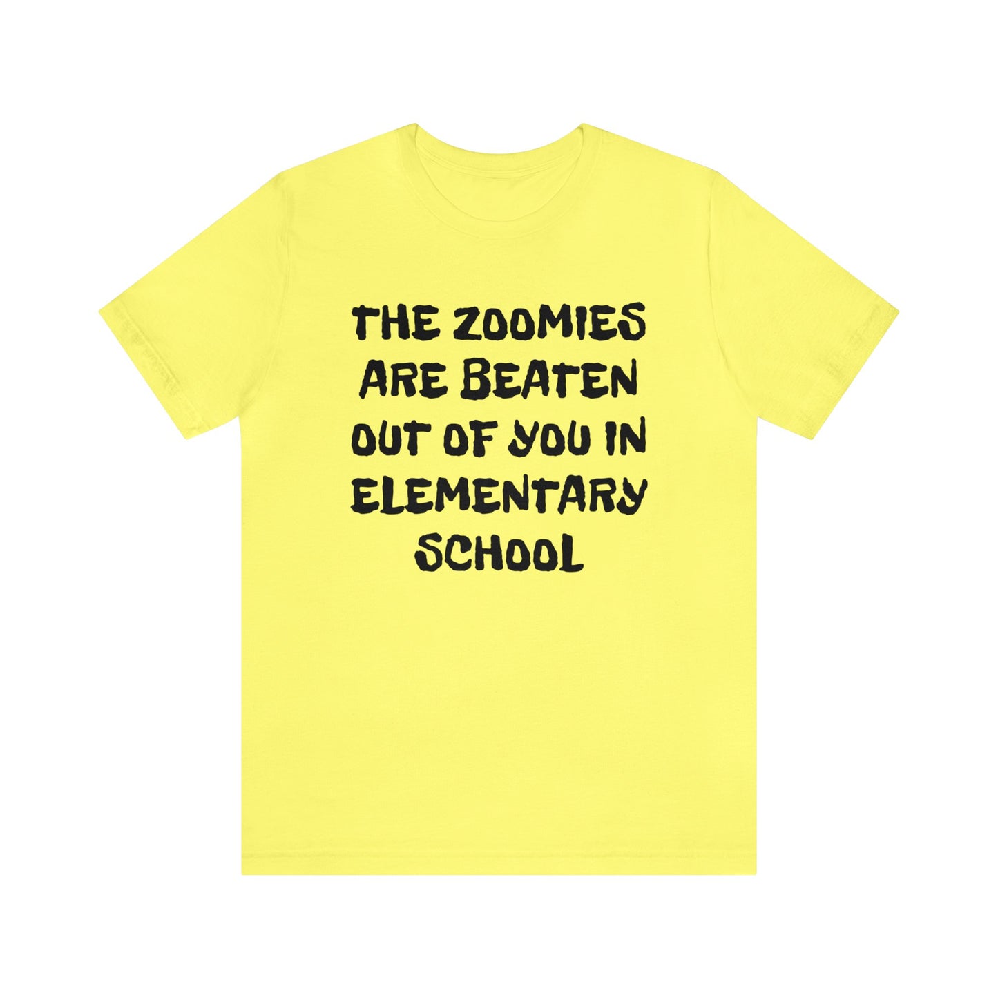 Zoomies Are Beaten In Elementary School Unisex Tee