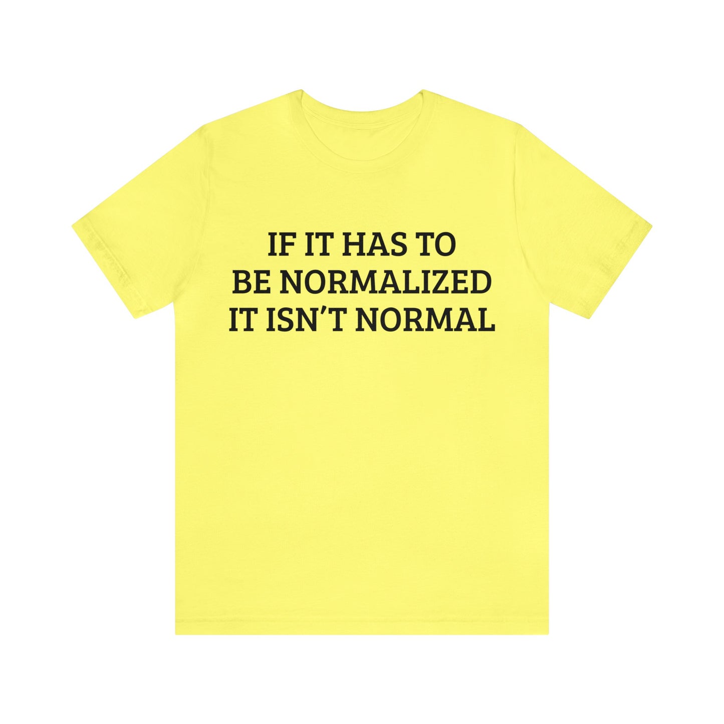 Normalized Isn't Normal Unisex Tee