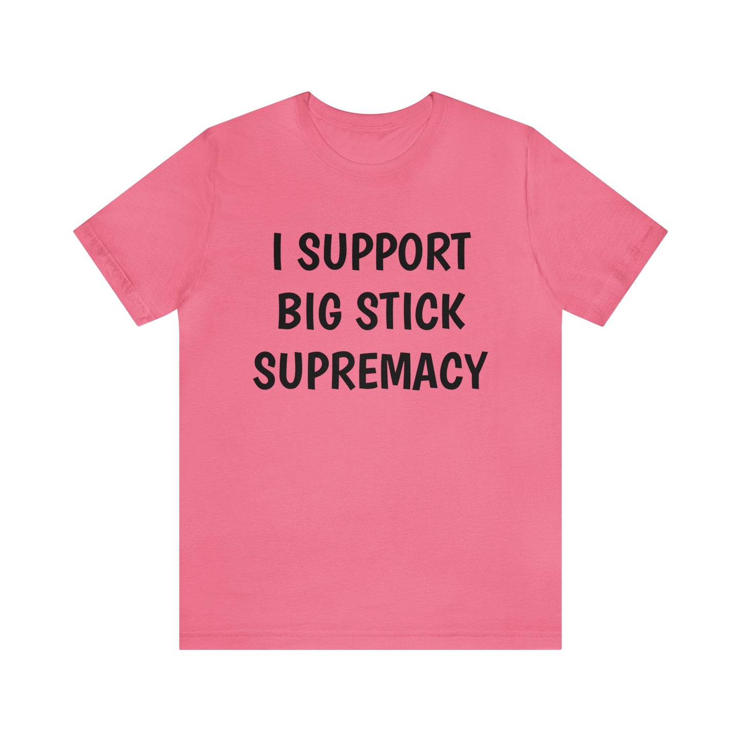 Big Stick Supremacy Unisex Tee