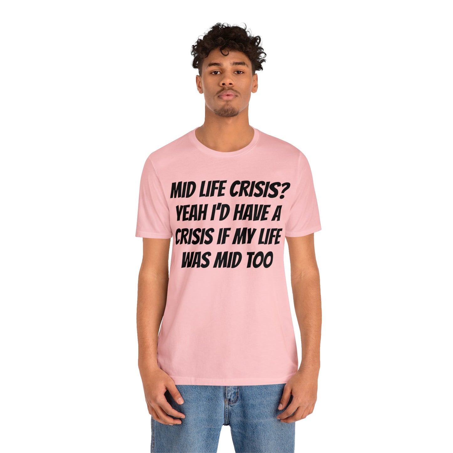 Mid Life Crisis Unisex Tee