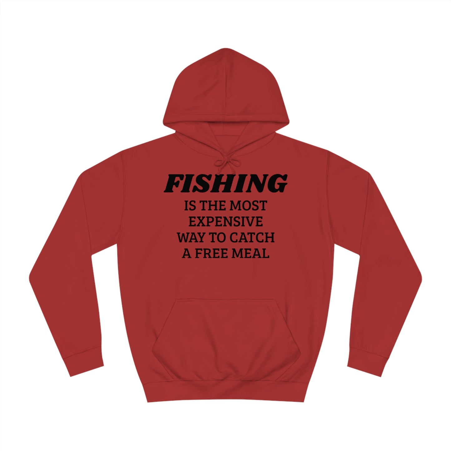 Fishing For Expensive Free Meal Unisex Hoodie