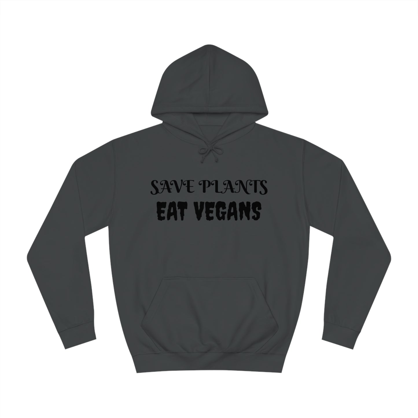 Save Plants Eat Vegans Unisex Hoodie