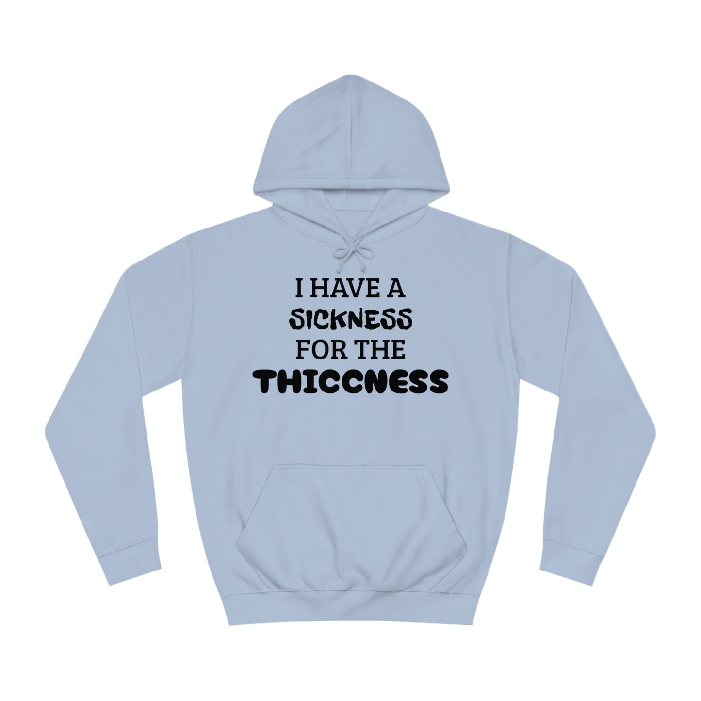 Sickness For The Thiccness Unisex Hoodie