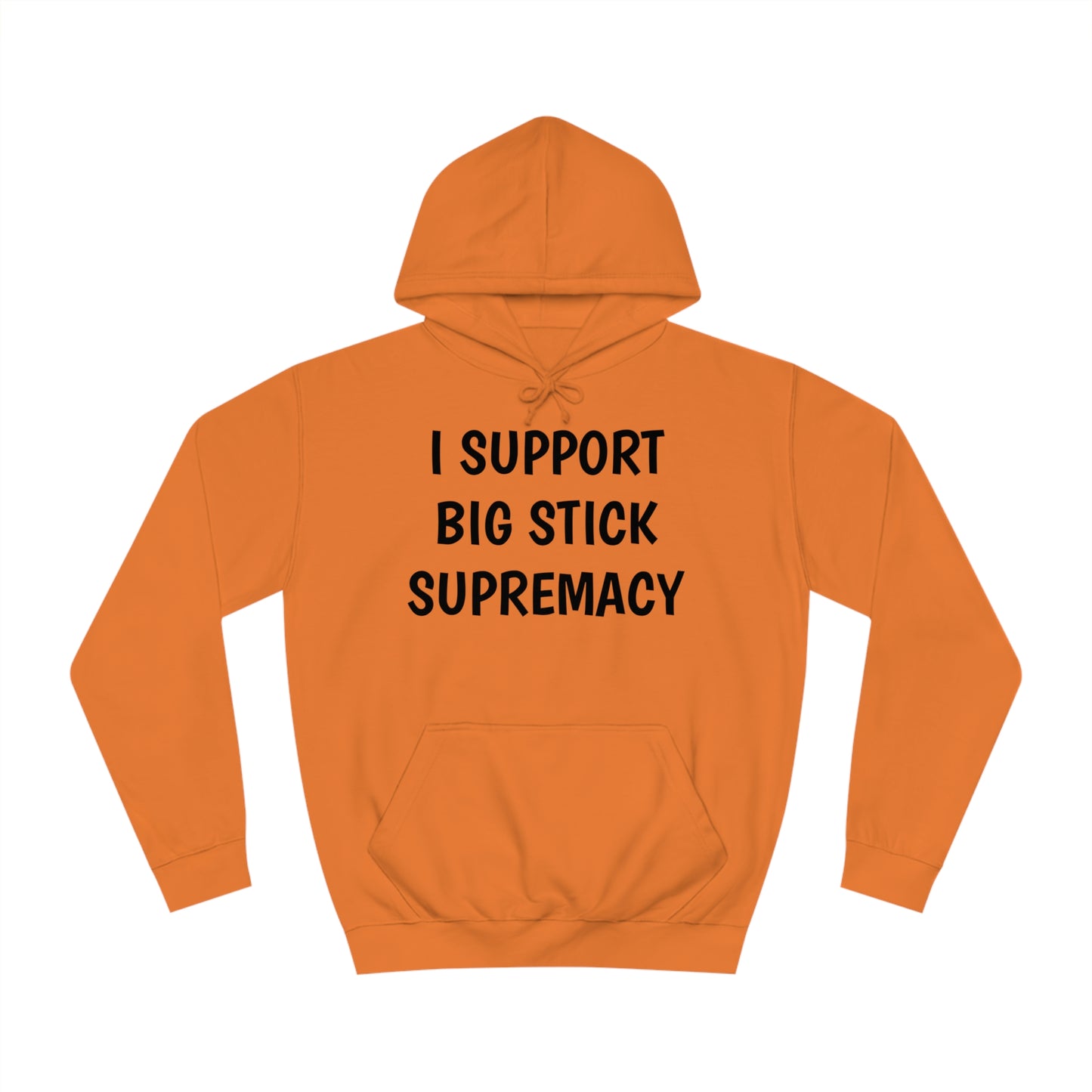 Big Stick Supremacy Unisex Hoodie