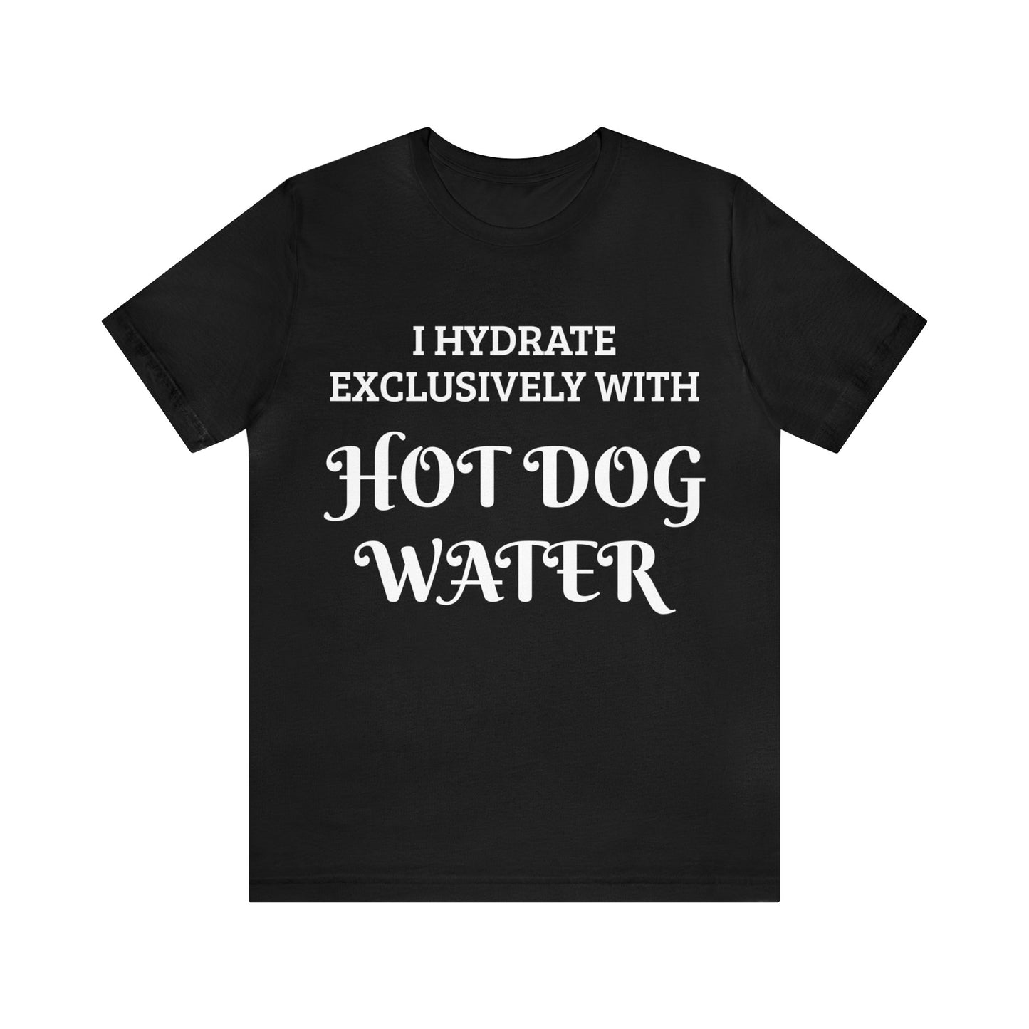 Hot Dog Water Hydrate Unisex Tee