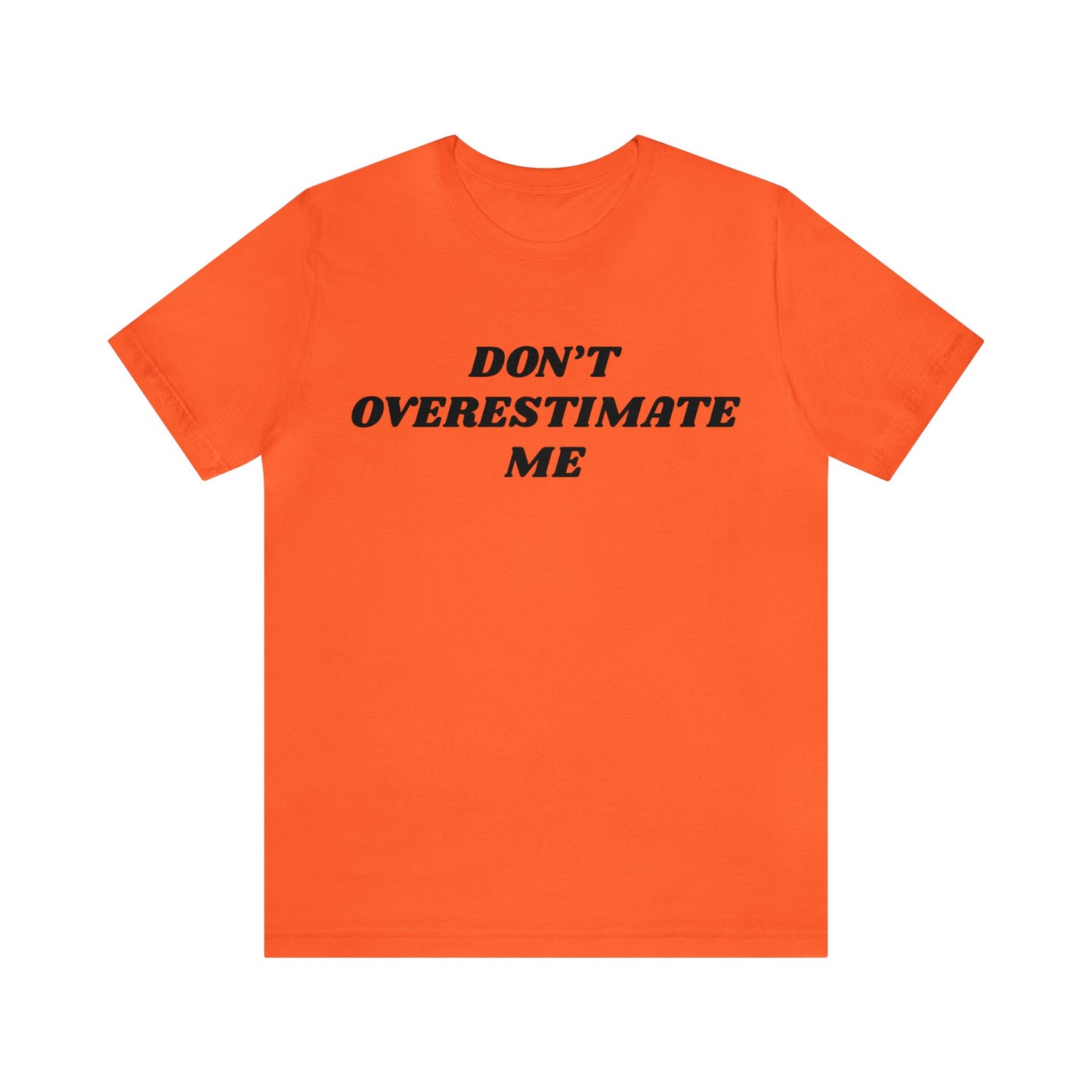 Overestimate Me Unisex Tee