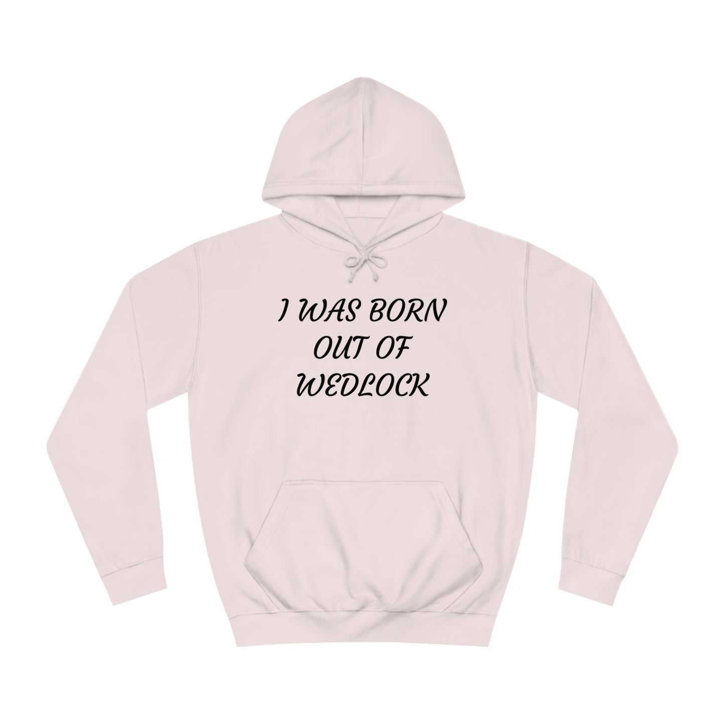 Born Out Of Wedlock Unisex Hoodie