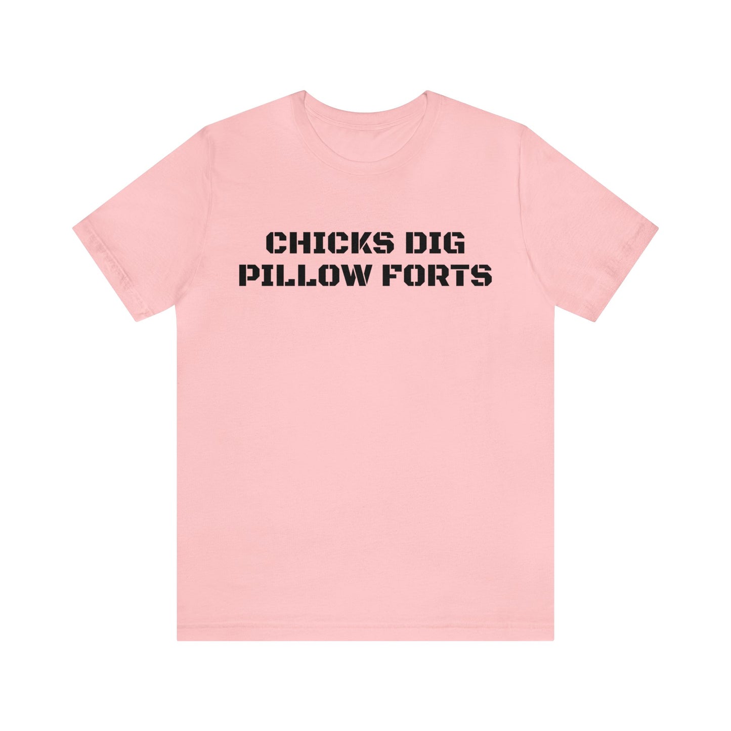 Chicks Dig Pillow Forts Unisex Tee