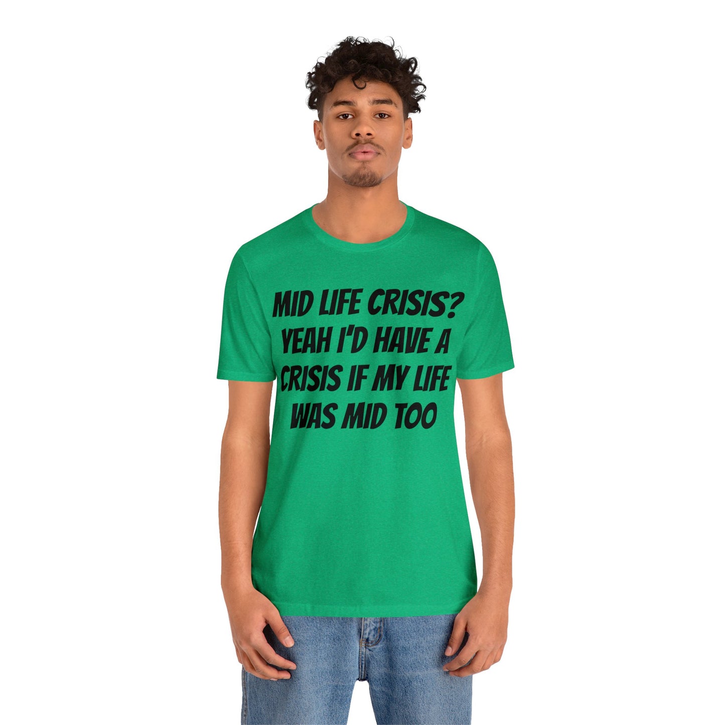 Mid Life Crisis Unisex Tee