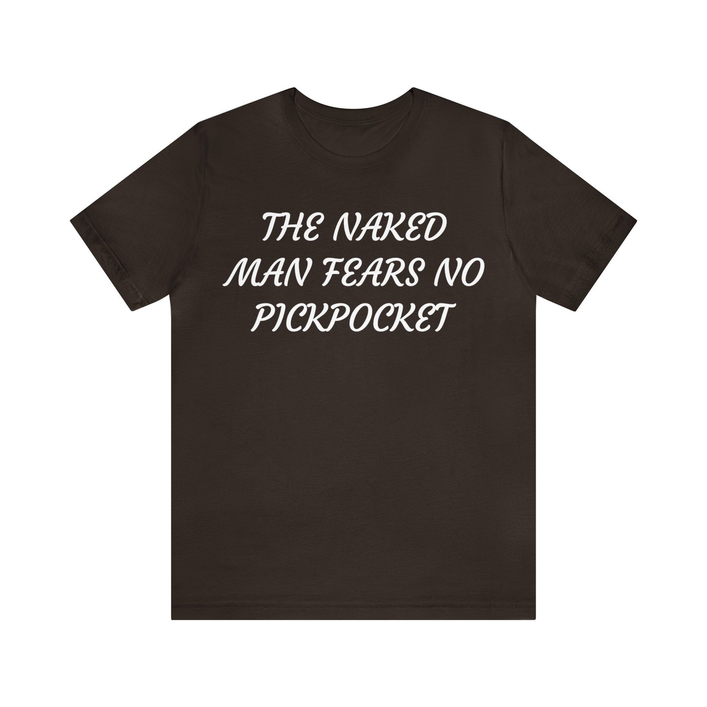 Naked Man Fears No Pickpocket Unisex Tee