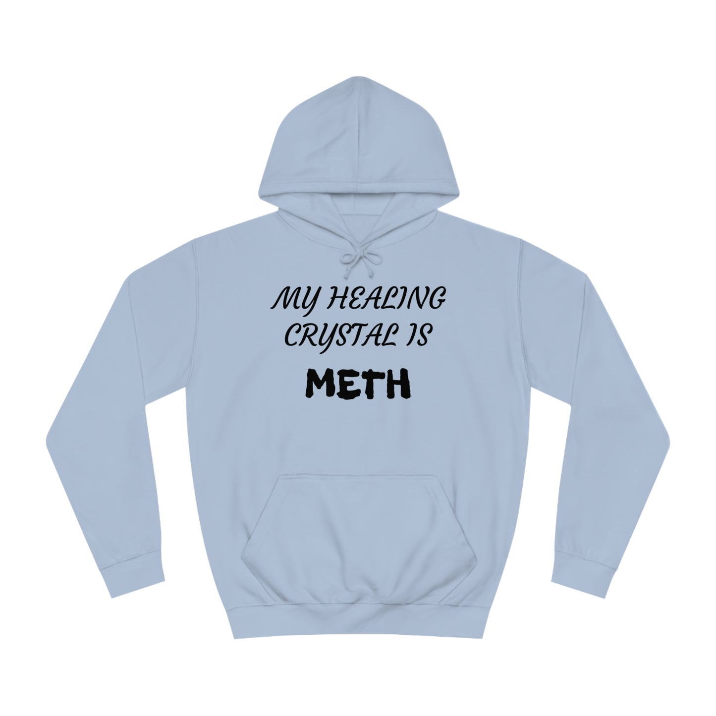 My Healing Crystal Is Meth Unisex  Hoodie