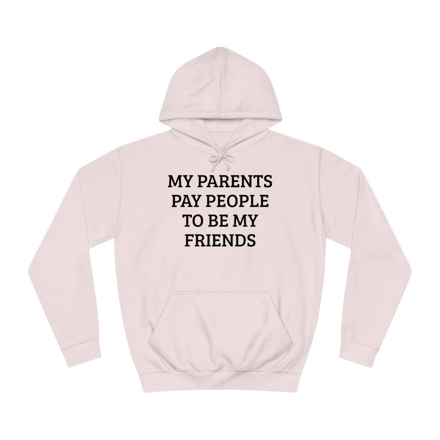 Parents Pay My Friends Unisex Hoodie