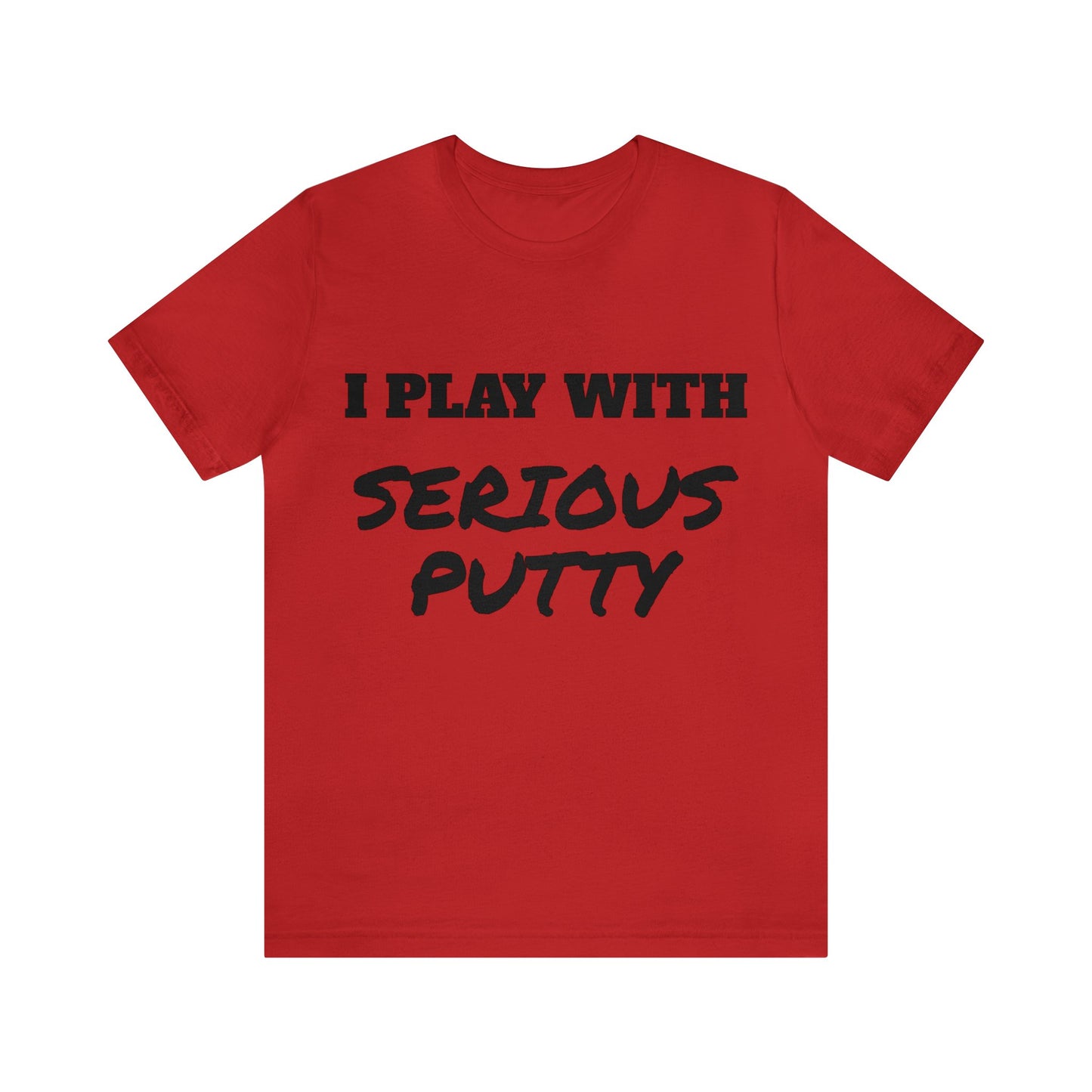 Serious Putty Unisex Tee