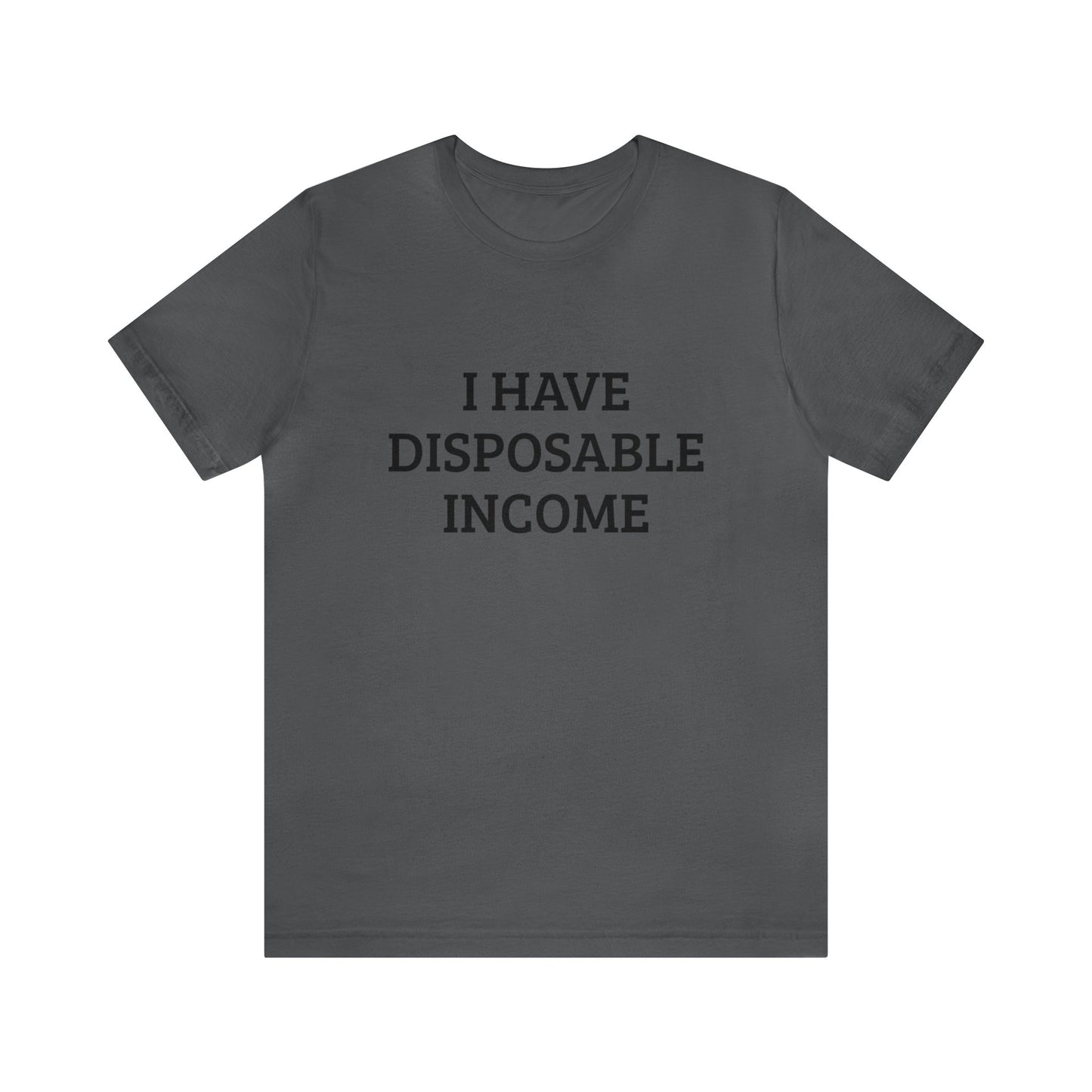 Disposable Income Unisex Tee