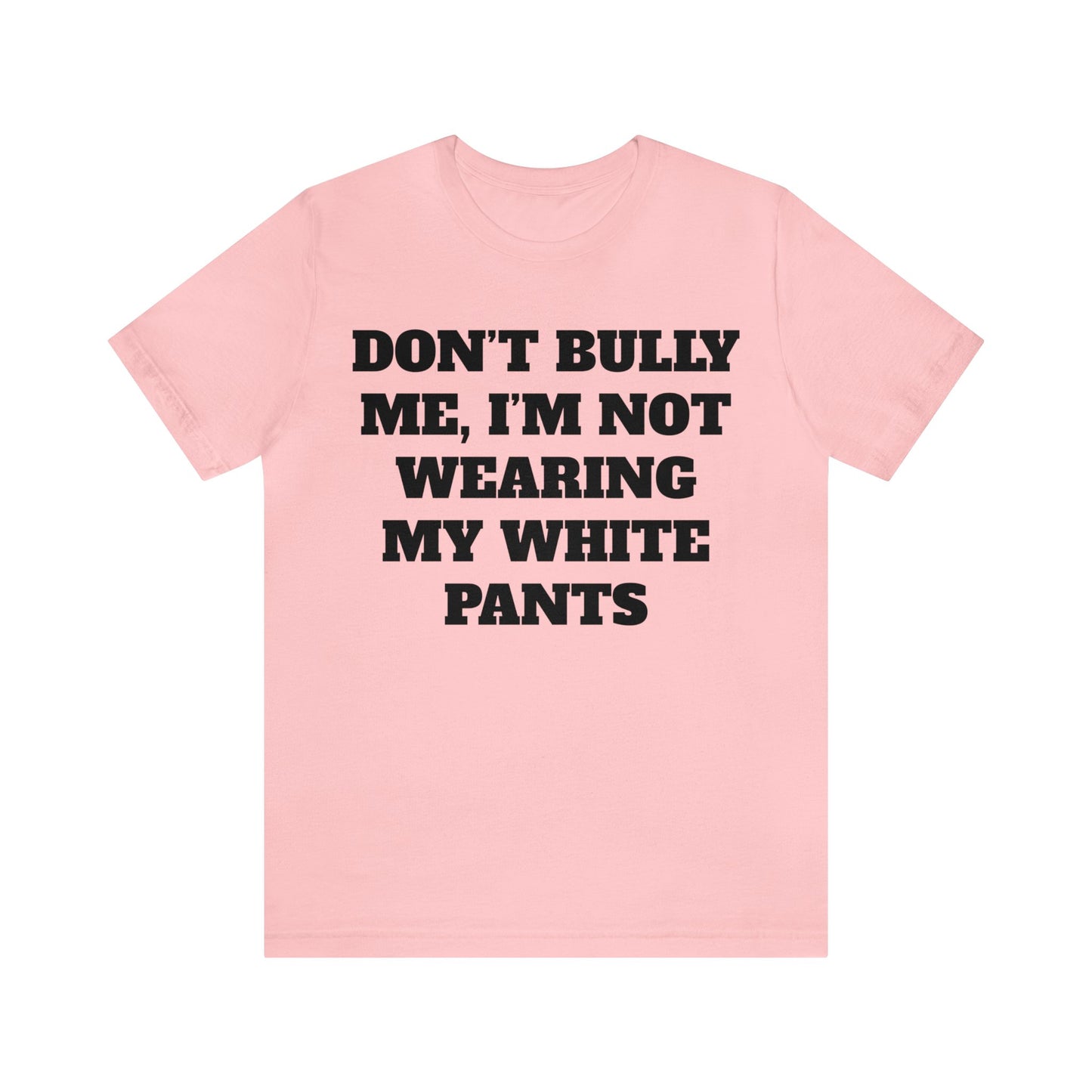 Don't Bully Me Unisex Tee