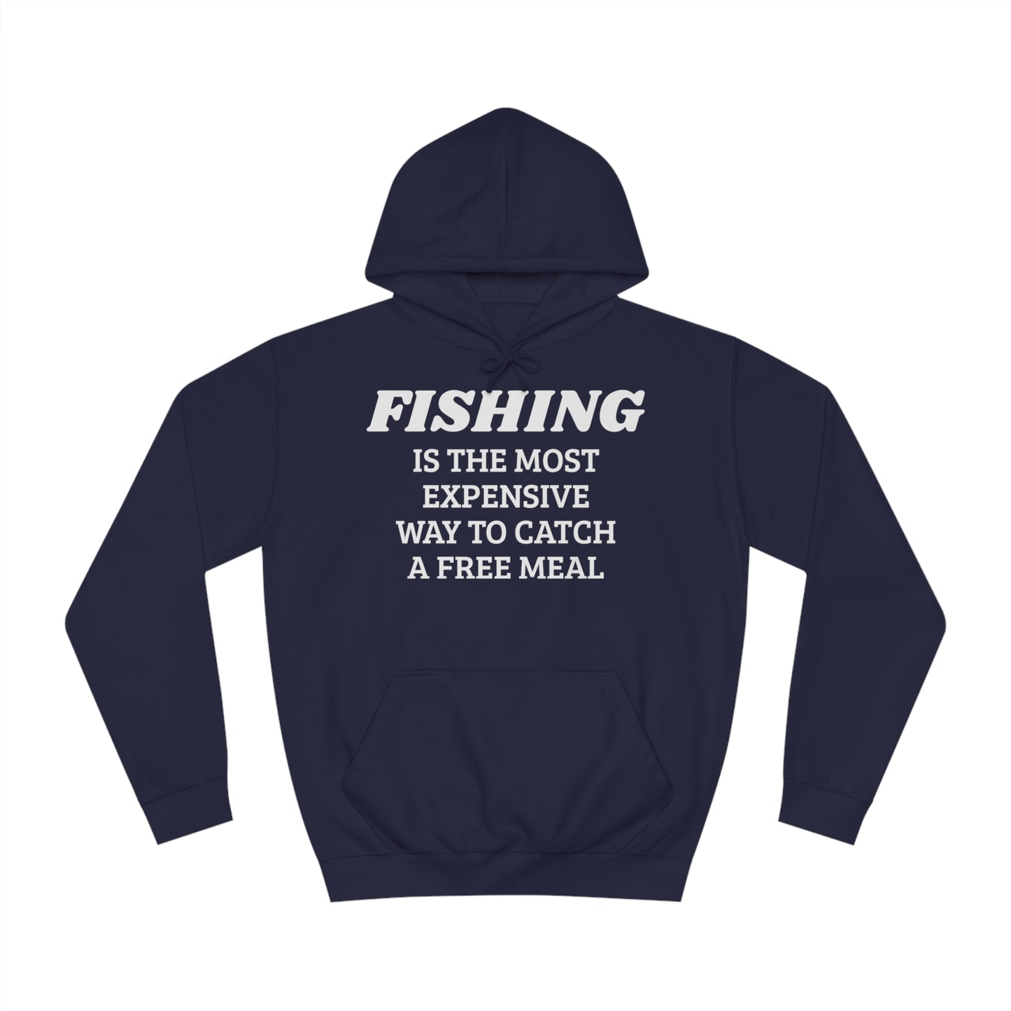 Fishing For Expensive Free Meal Unisex Hoodie