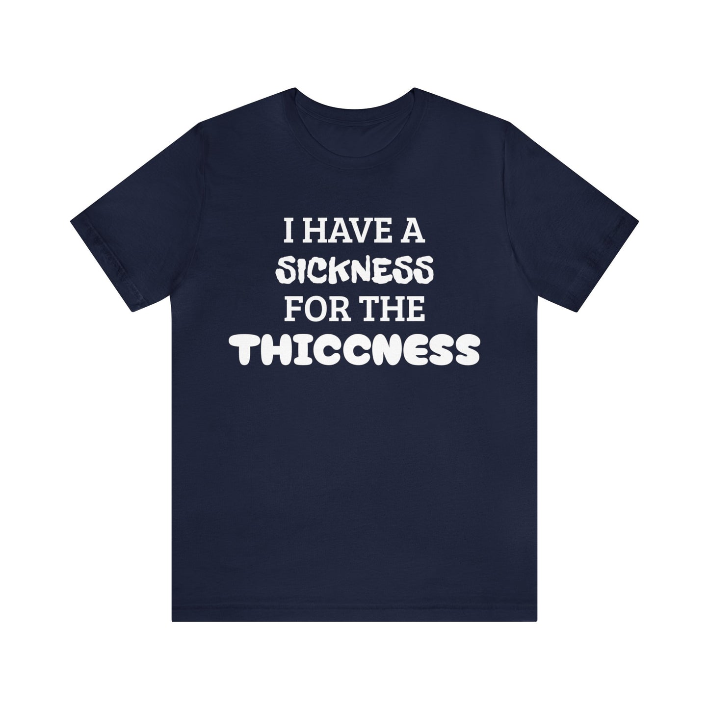 Sickness For The Thiccness Unisex Tee