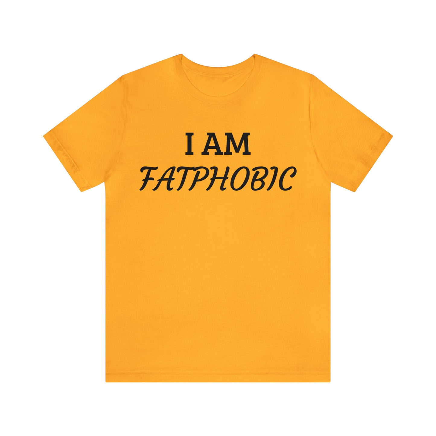 I am Fatphobic Unisex Tee