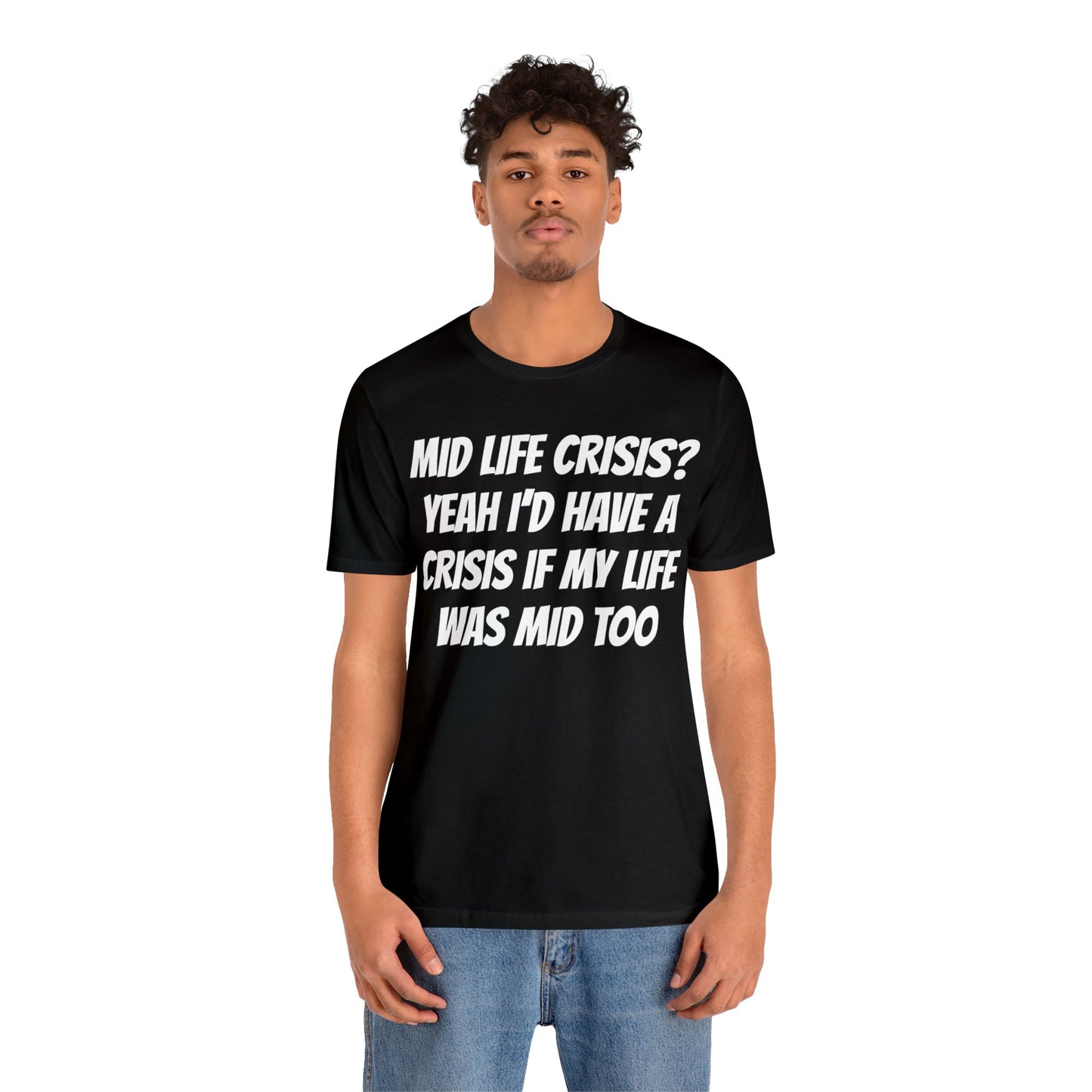 Mid Life Crisis Unisex Tee