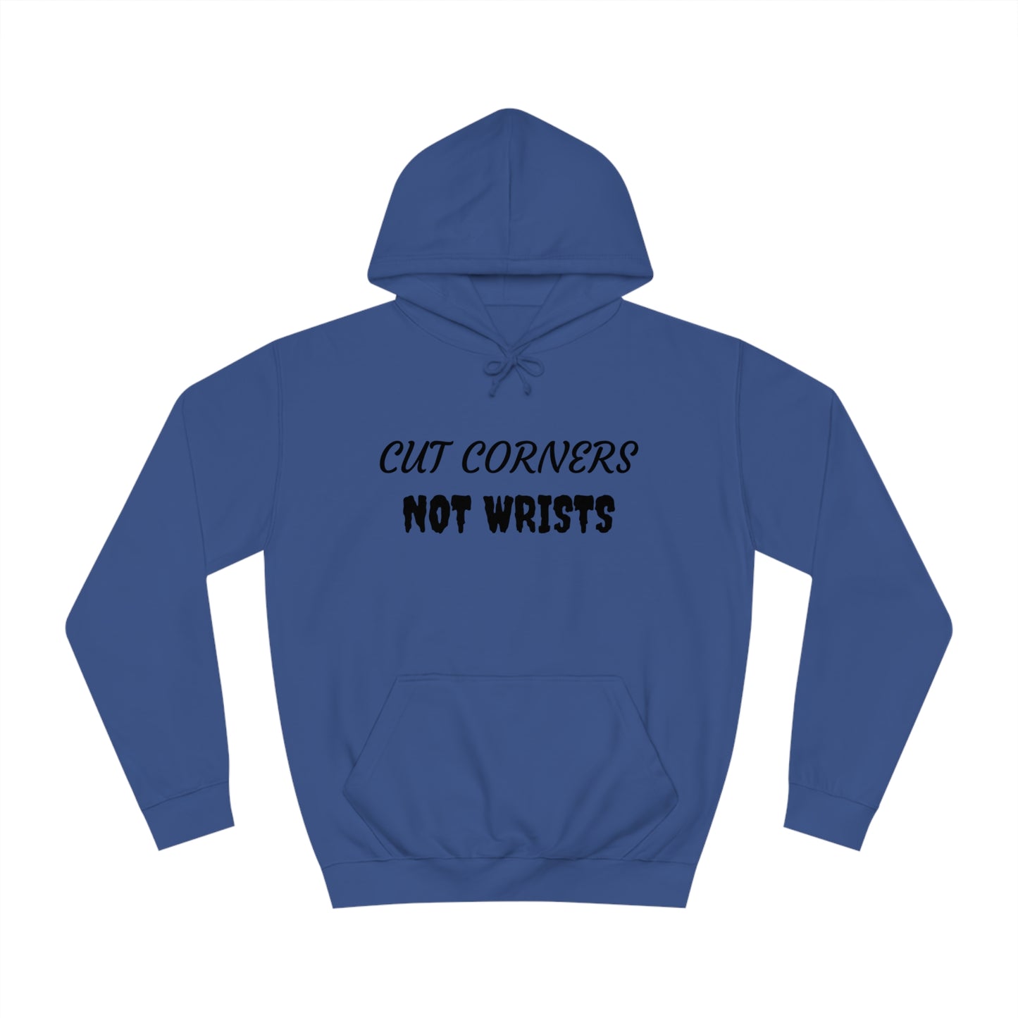 Cut Corners Not Wrists Unisex Hoodie