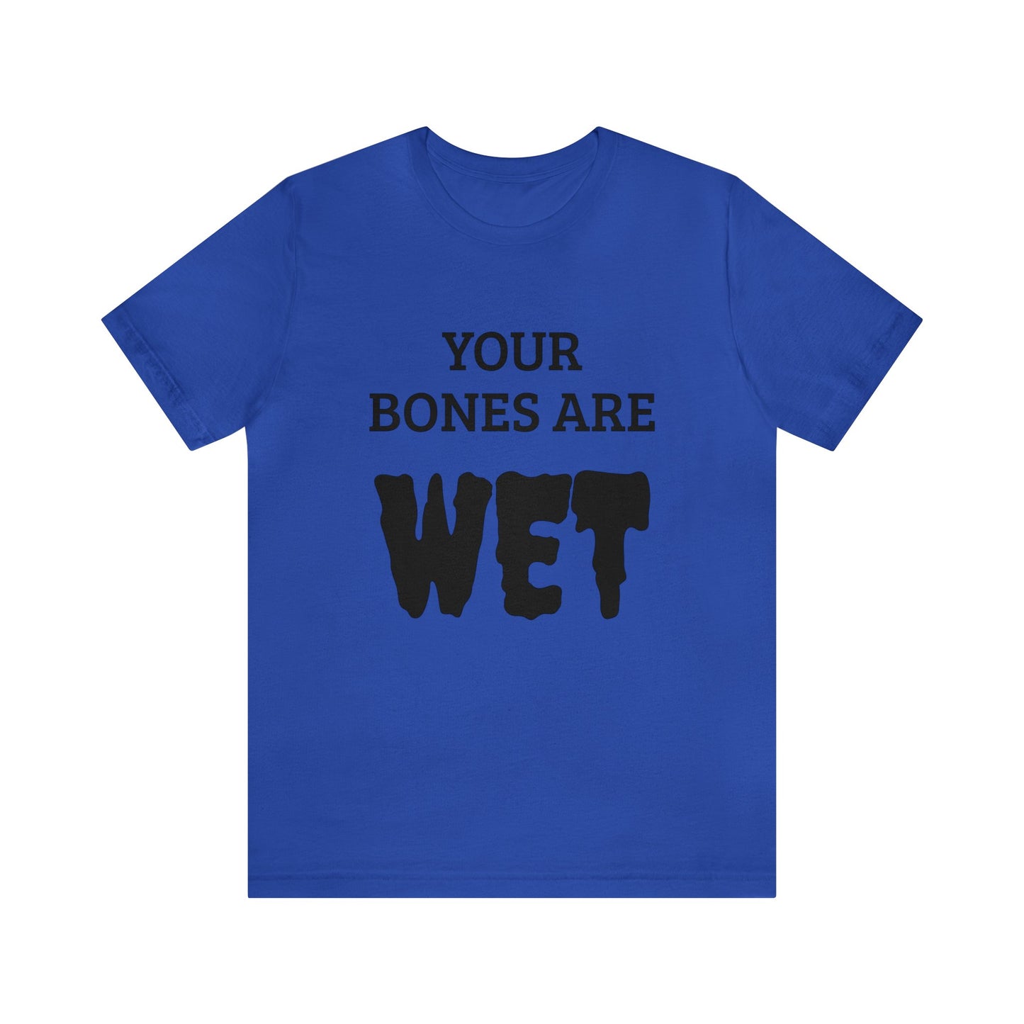 Wet Bones Unisex Tee