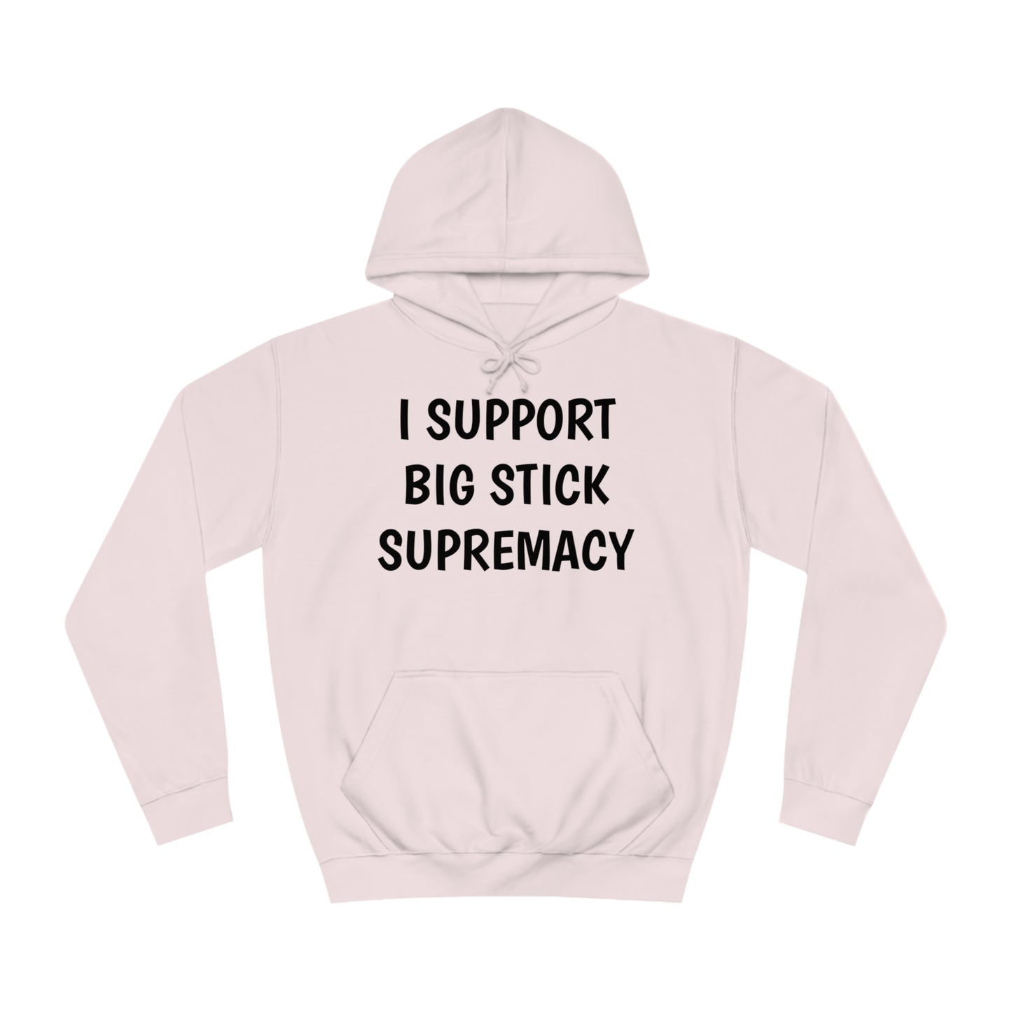 Big Stick Supremacy Unisex Hoodie