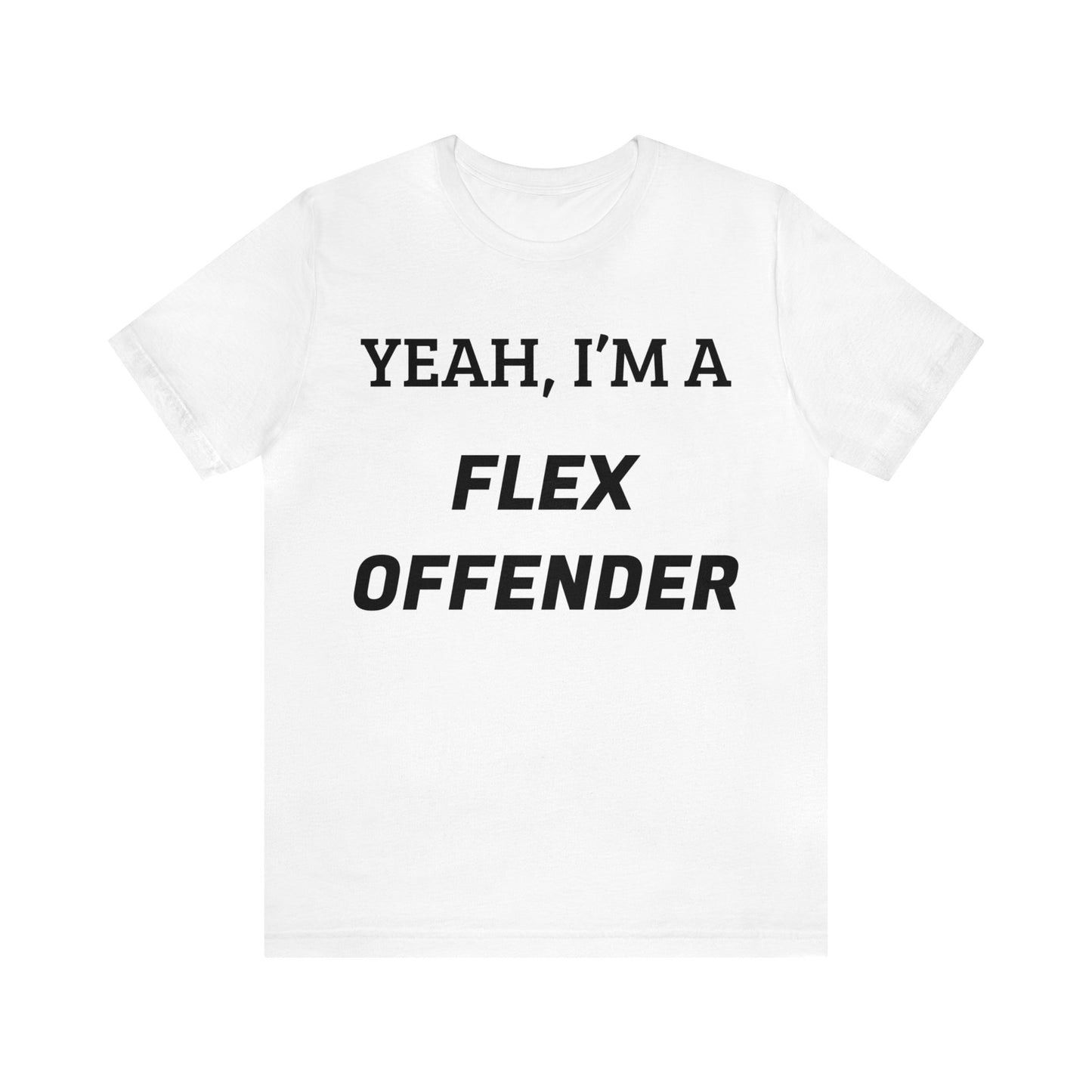 Flex Offender Unisex Tee