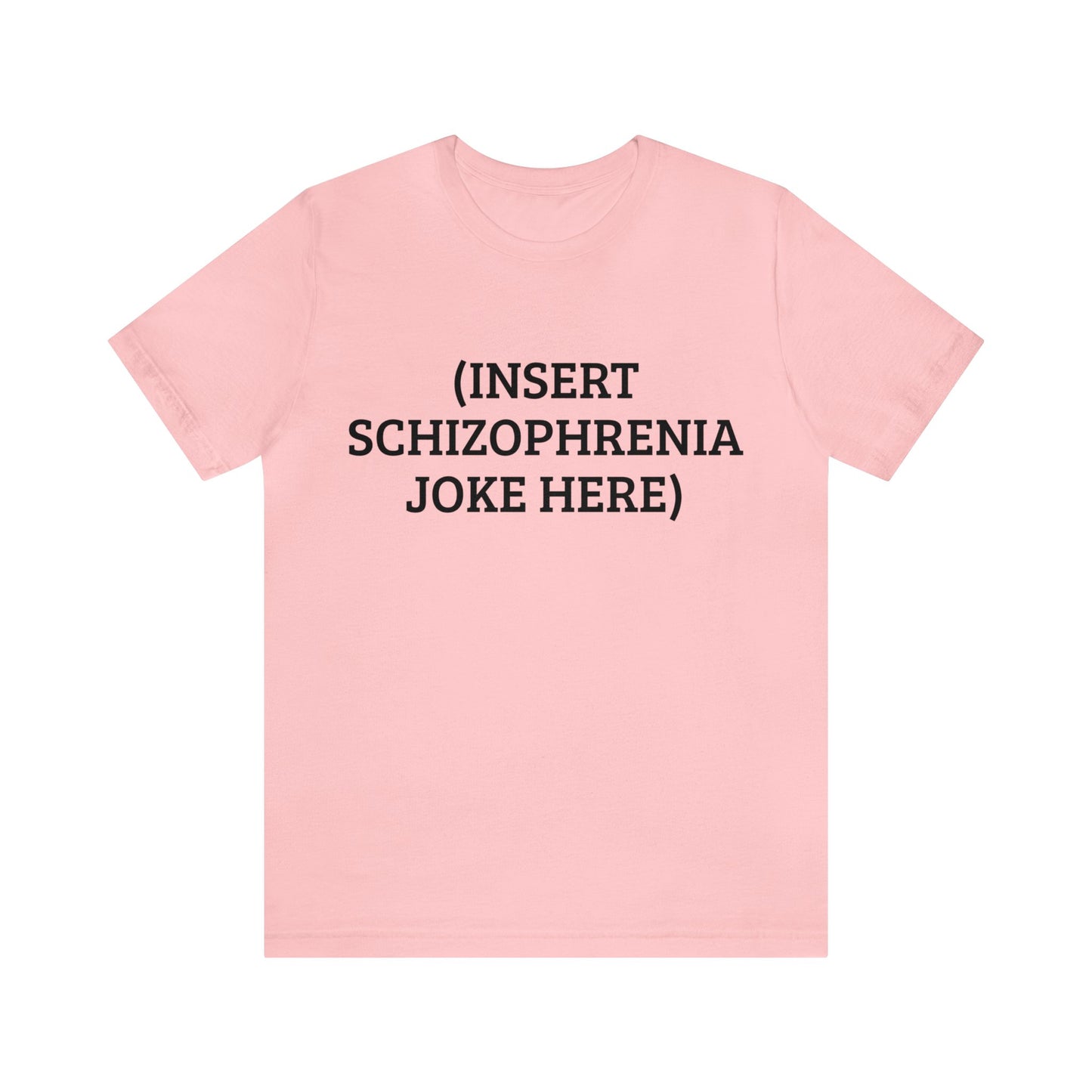 Insert Schizo Joke Here Unisex Tee