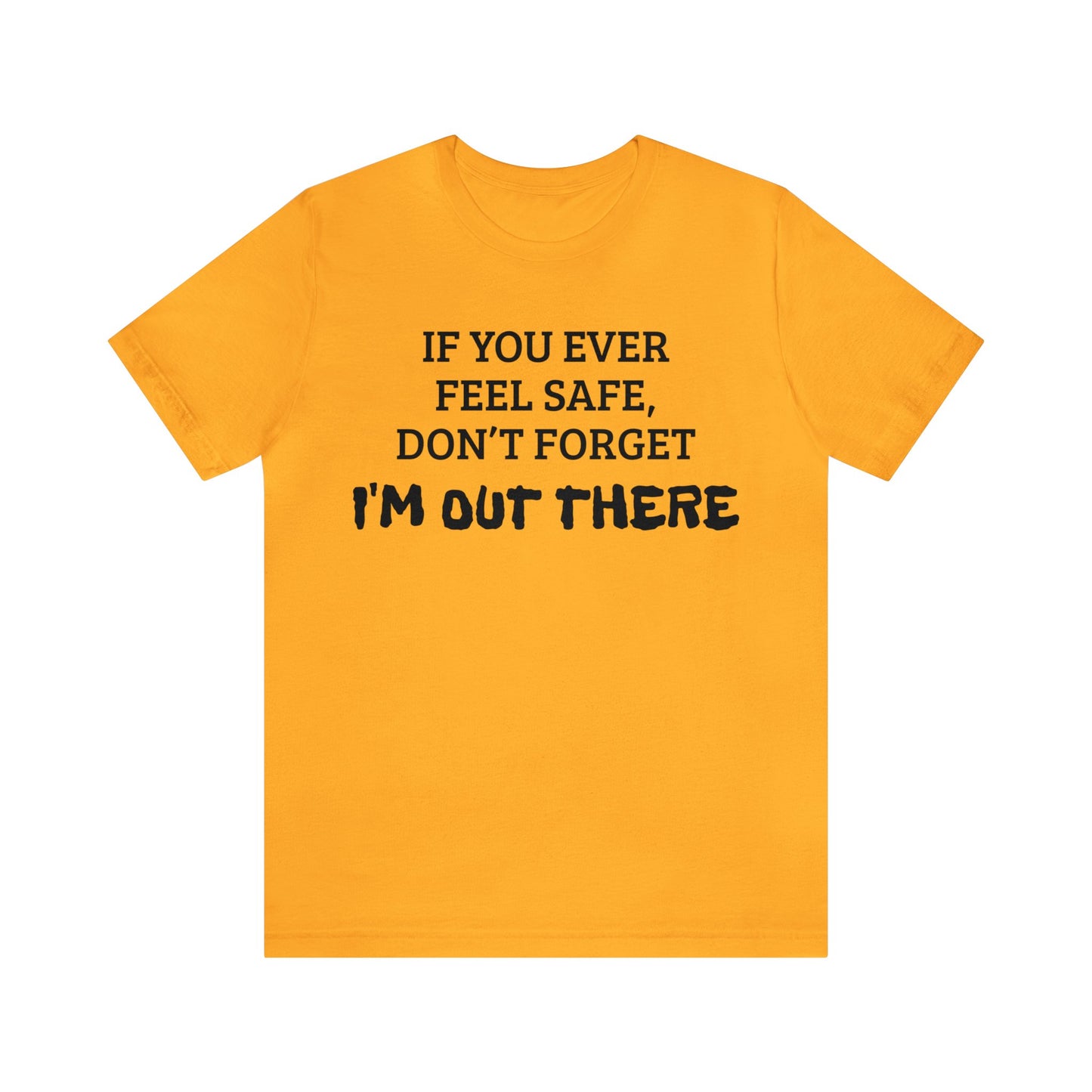 I'm Out There Unisex Tee