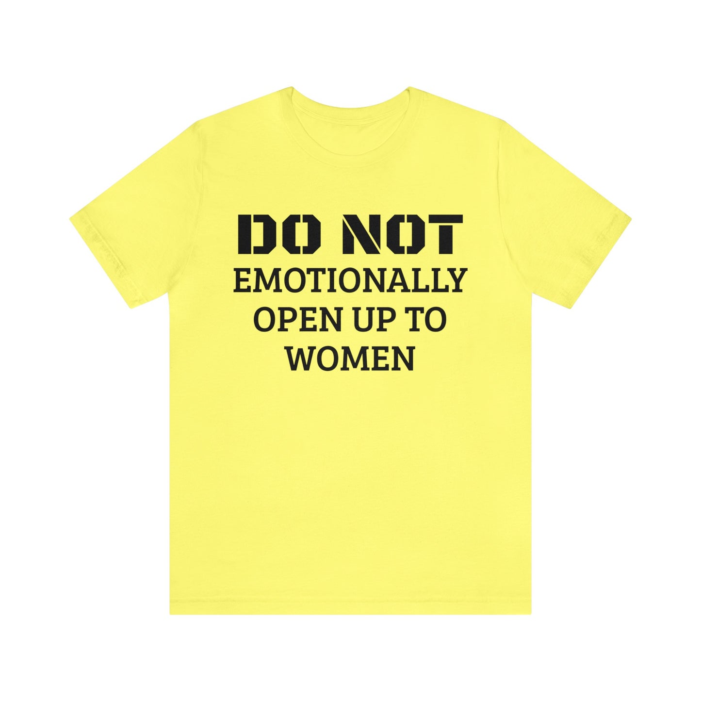 Do Not Emotionally Open Up Unisex Tee