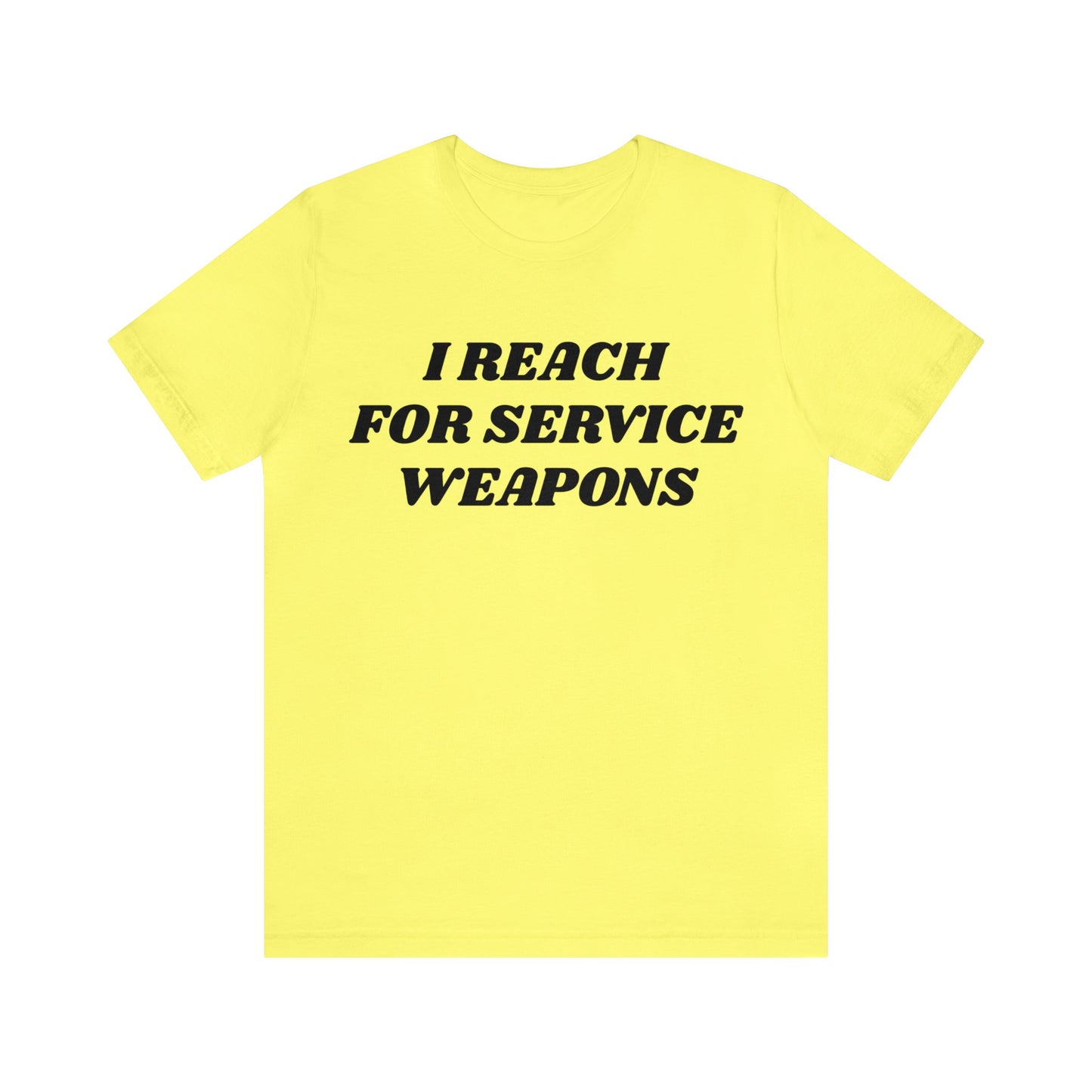 Reach For Service Weapons Unisex Tee