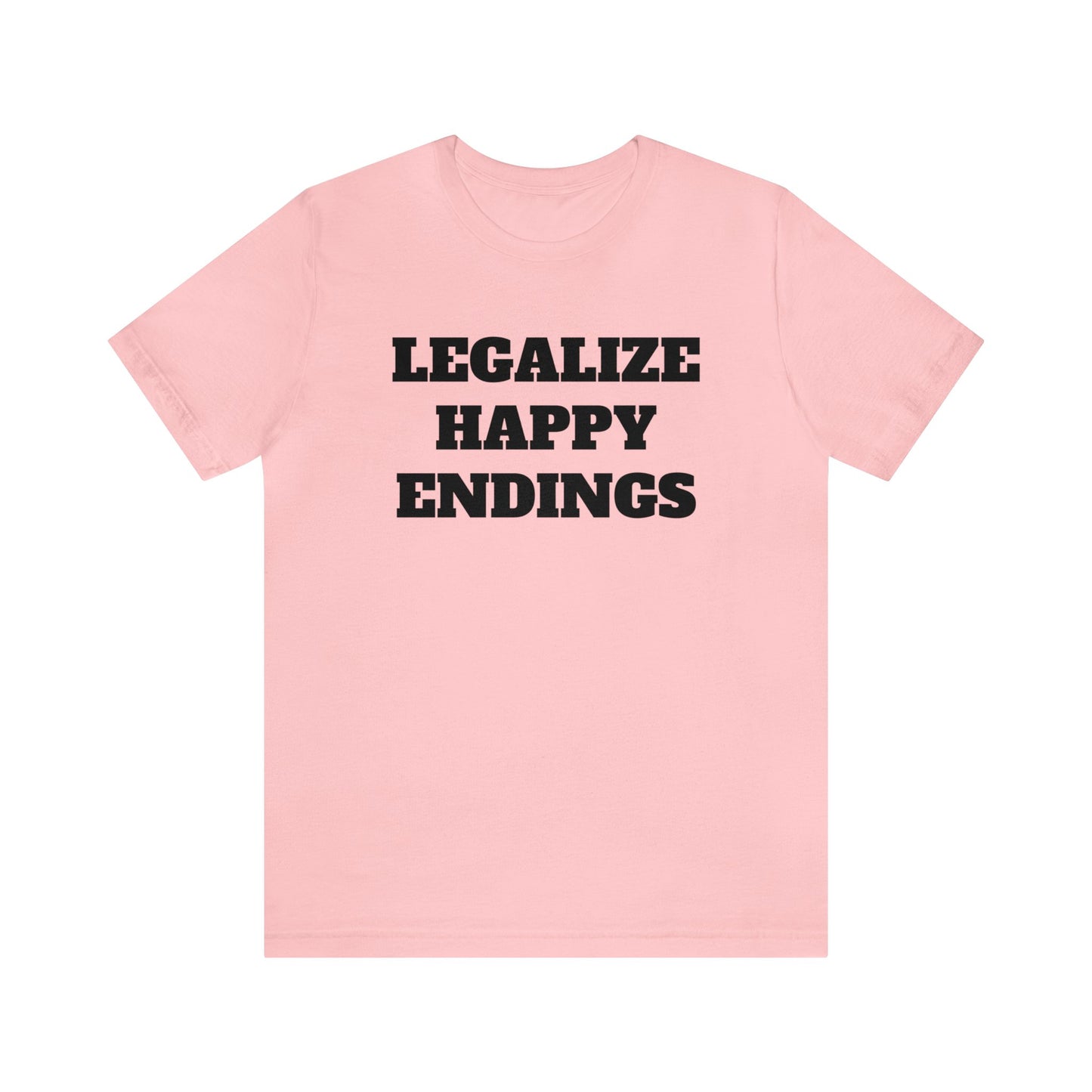 Legalize Happy Endings Unisex Tee