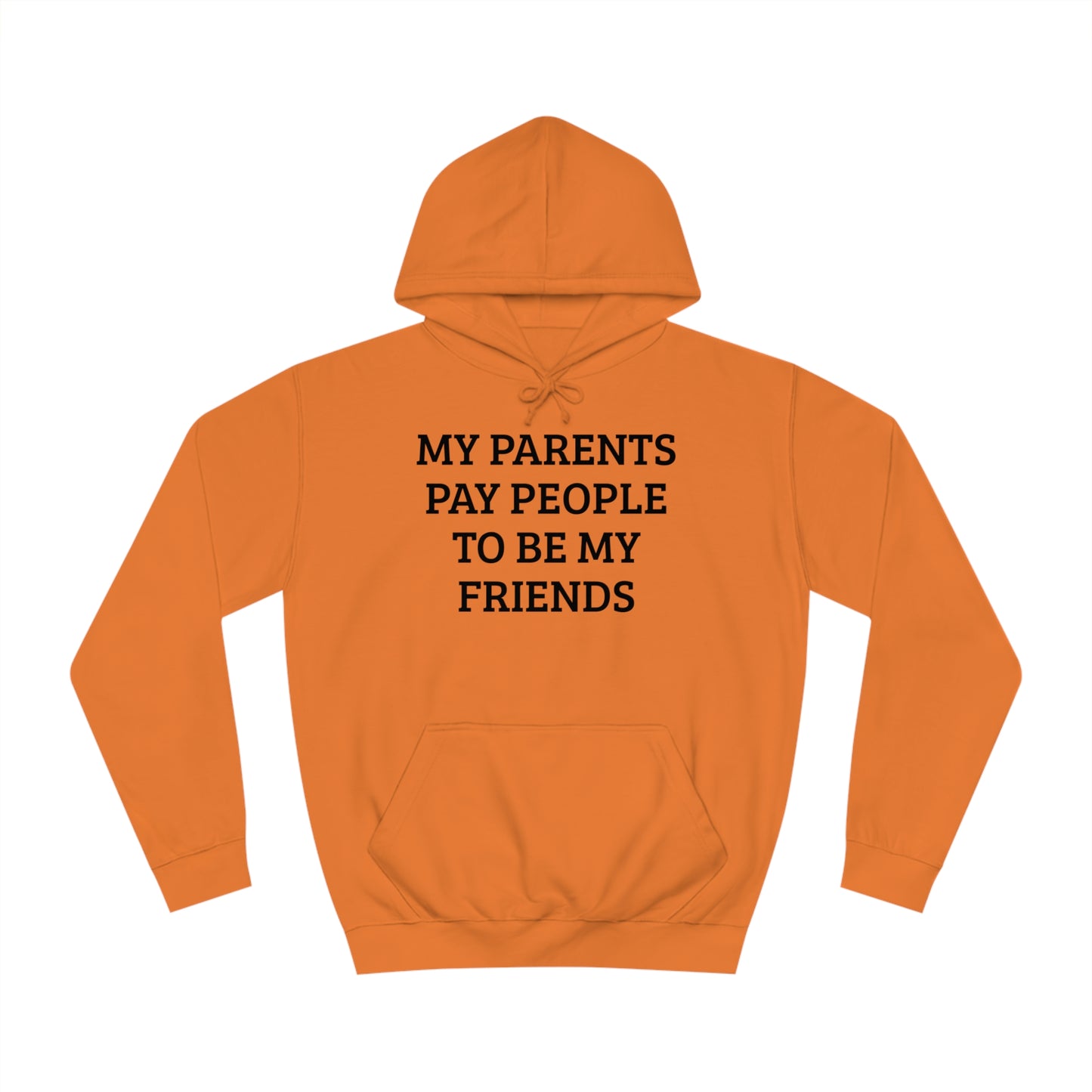 Parents Pay My Friends Unisex Hoodie